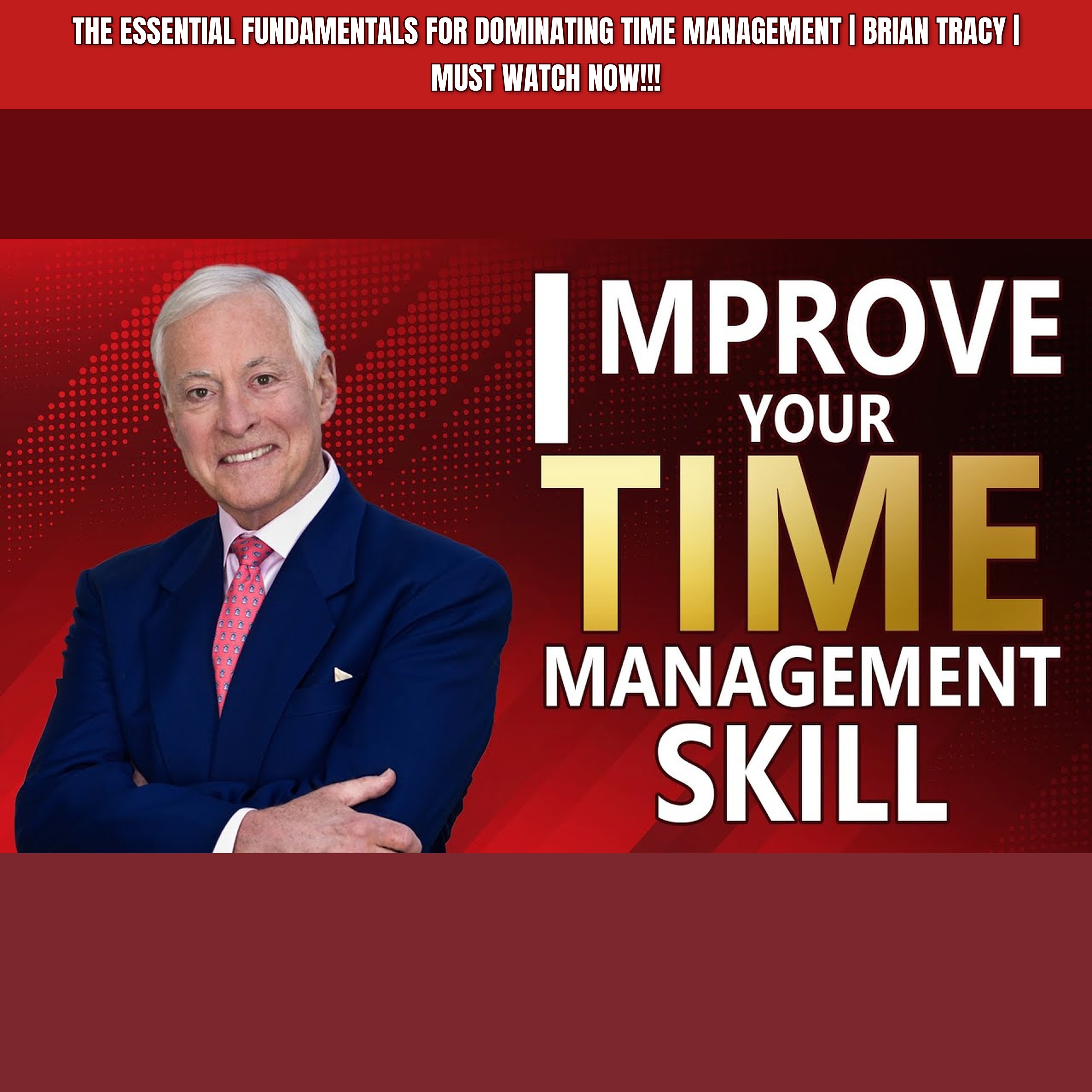 The Essential Fundamentals For Dominating TIME MANAGEMENT | Brian Tracy | MUST WATCH NOW!!! episode artwork