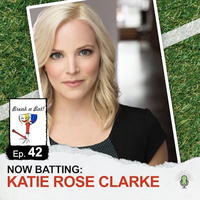 #42 - Now Batting: Katie Rose Clarke