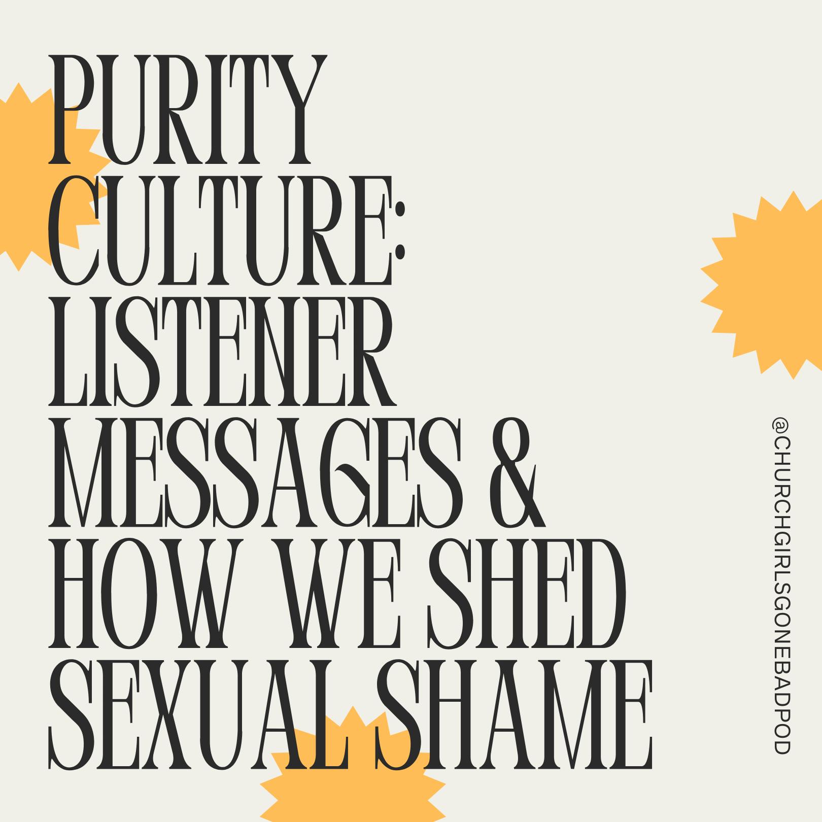 Purity Culture: Listener Messages & How We Shed Sexual Shame