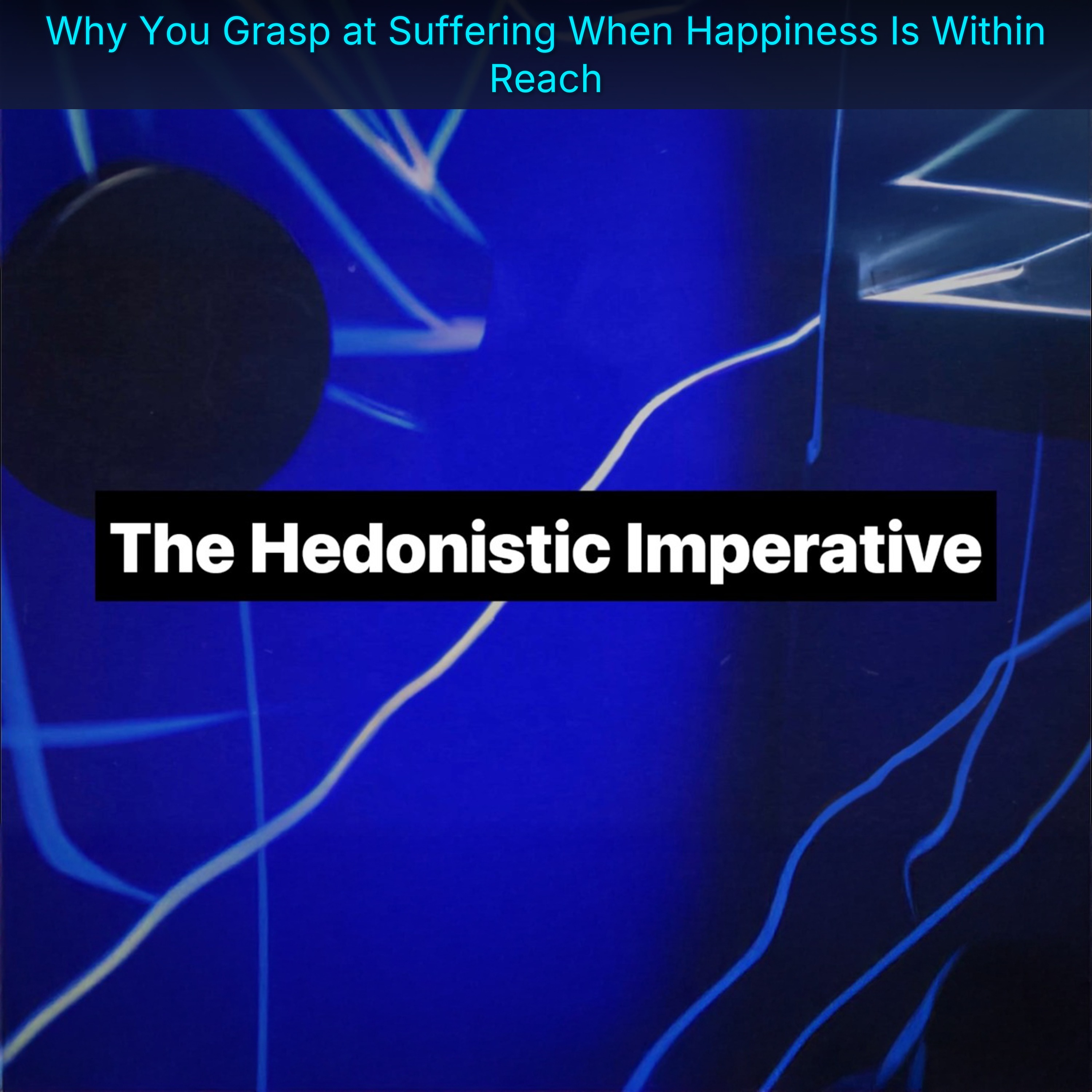 Why You Grasp at Suffering When Happiness Is Within Reach