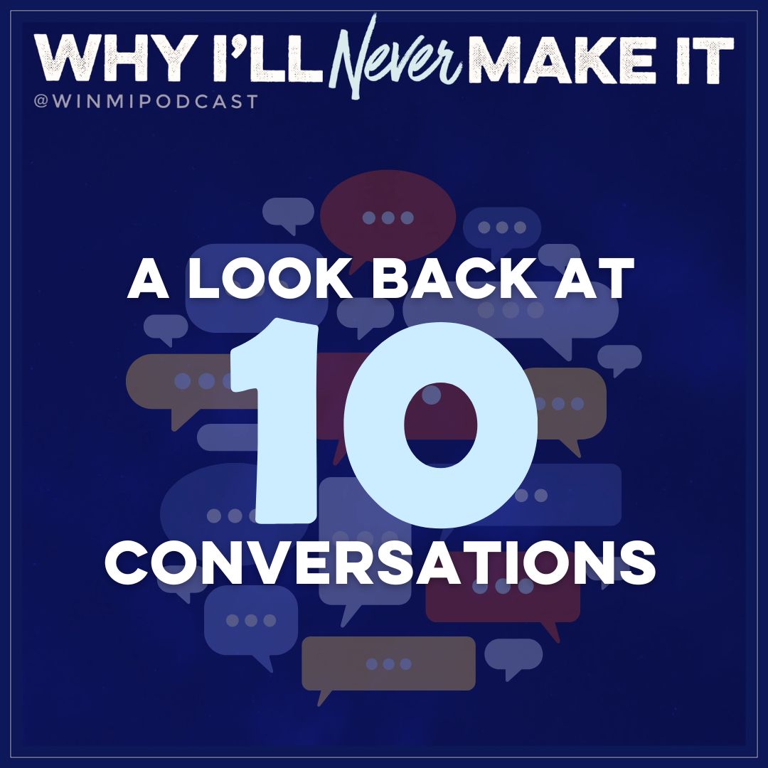 What Does “Making It” Even Mean? — A Look Back at Ten Conversations