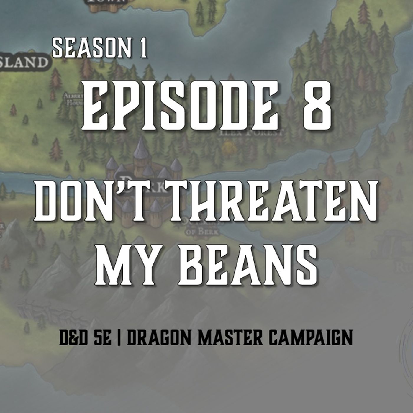 S1E8 - "Don't Threaten My Beans"