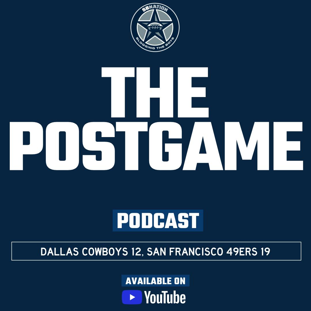 The Postgame: Dallas Cowboys 12, San Francisco 49ers 19