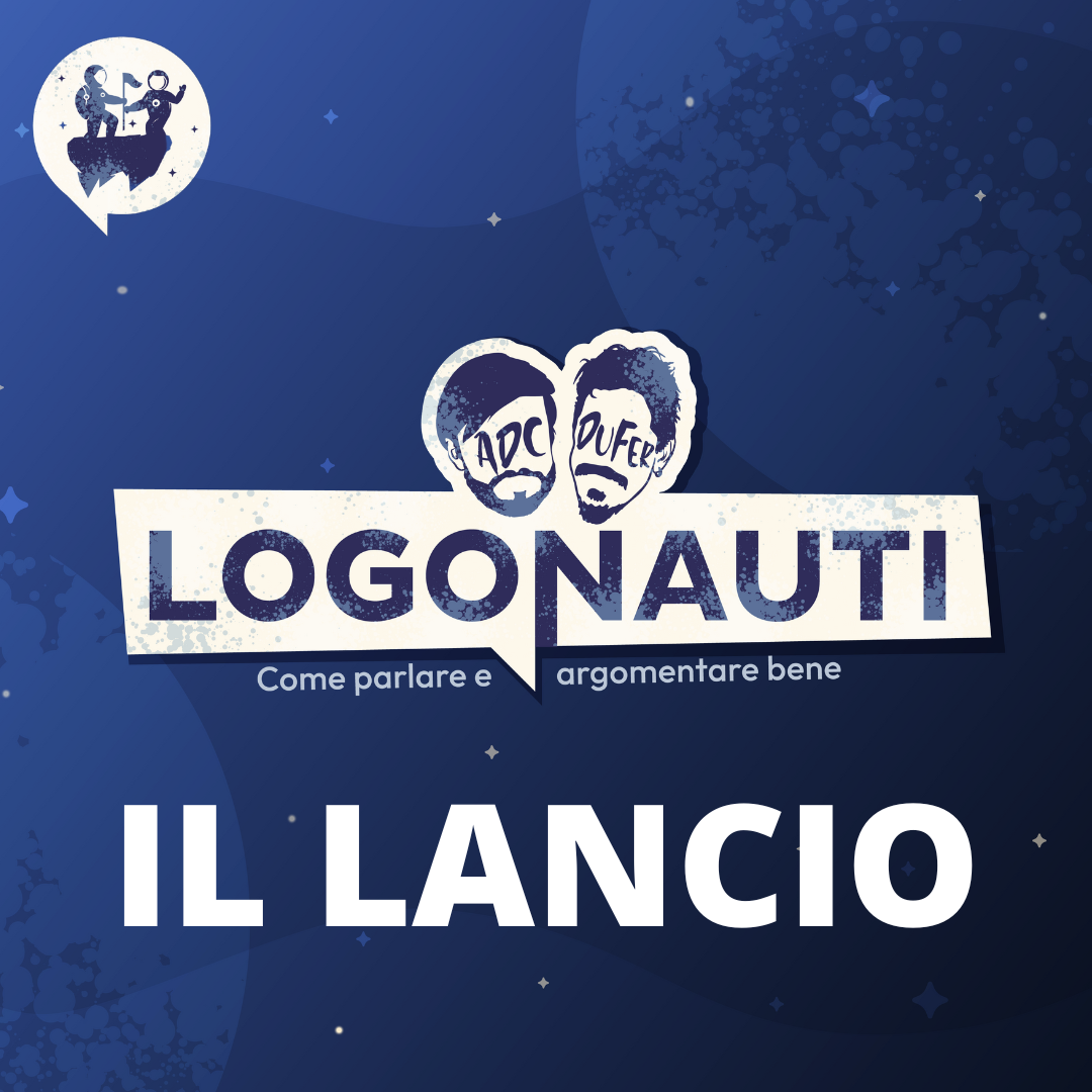 LOGONAUTI: imparare a Parlare e Argomentare bene (con Alessandro De Concini)