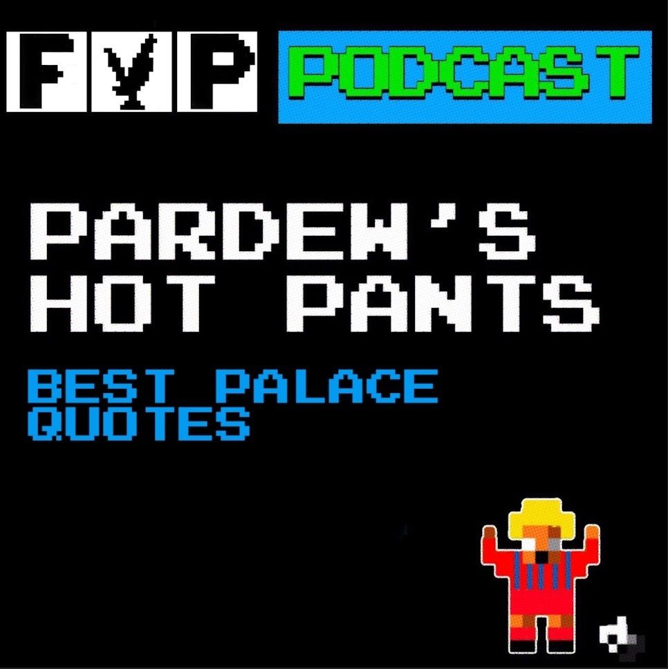 Pardew's Hot Pants Volume 18 | Best Palace Quotes episode artwork