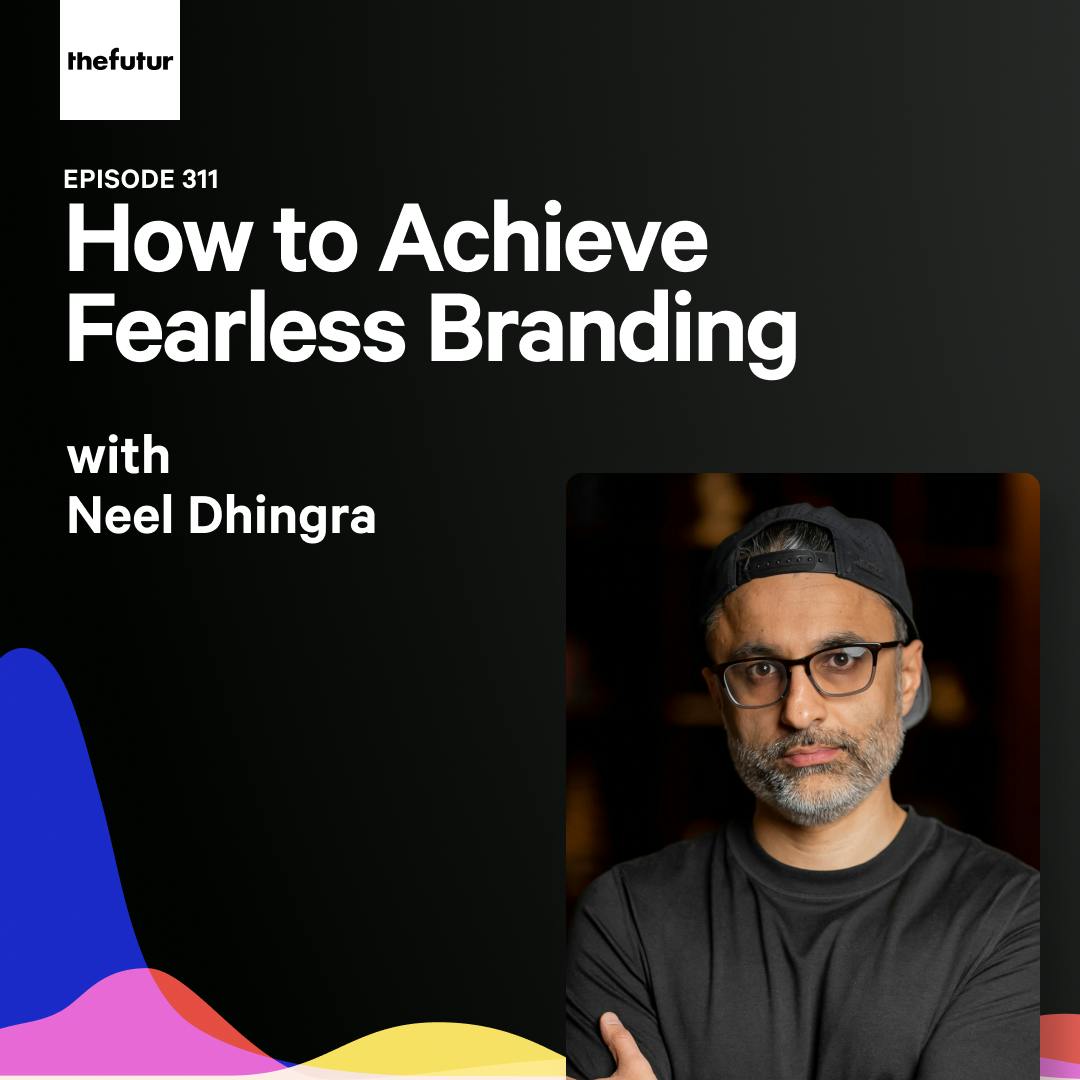 How to Achieve Fearless Branding - with Neel Dhingra