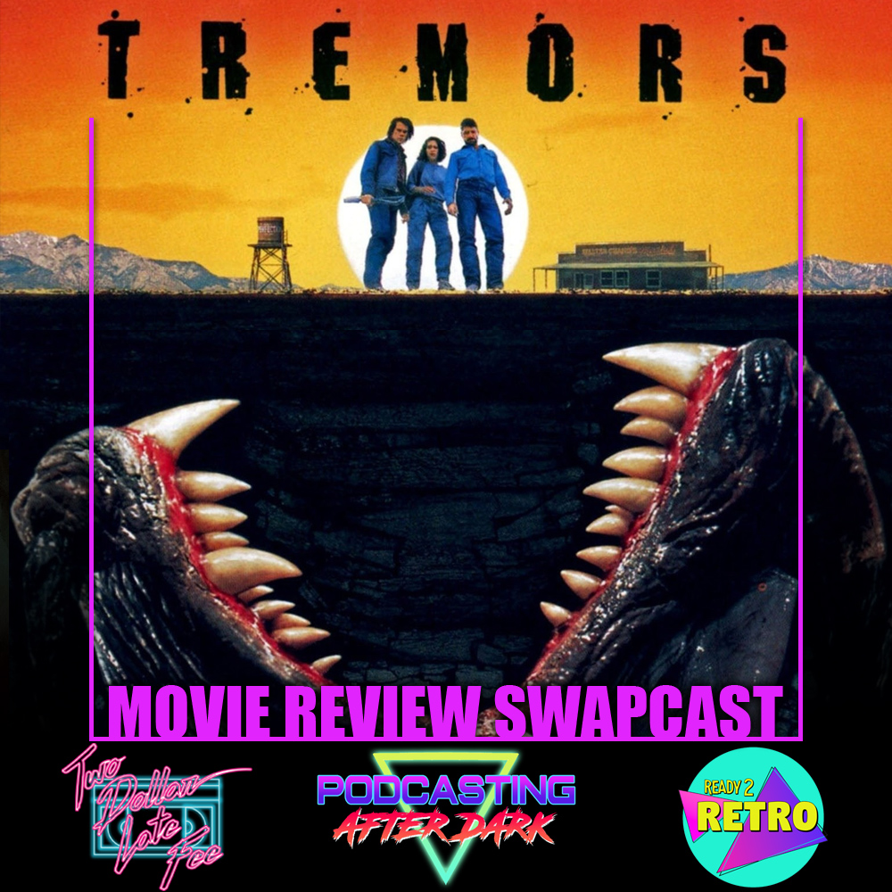 Tremors (1990) Swapcast Review with Ready2Retro & Podcasting After Dark
