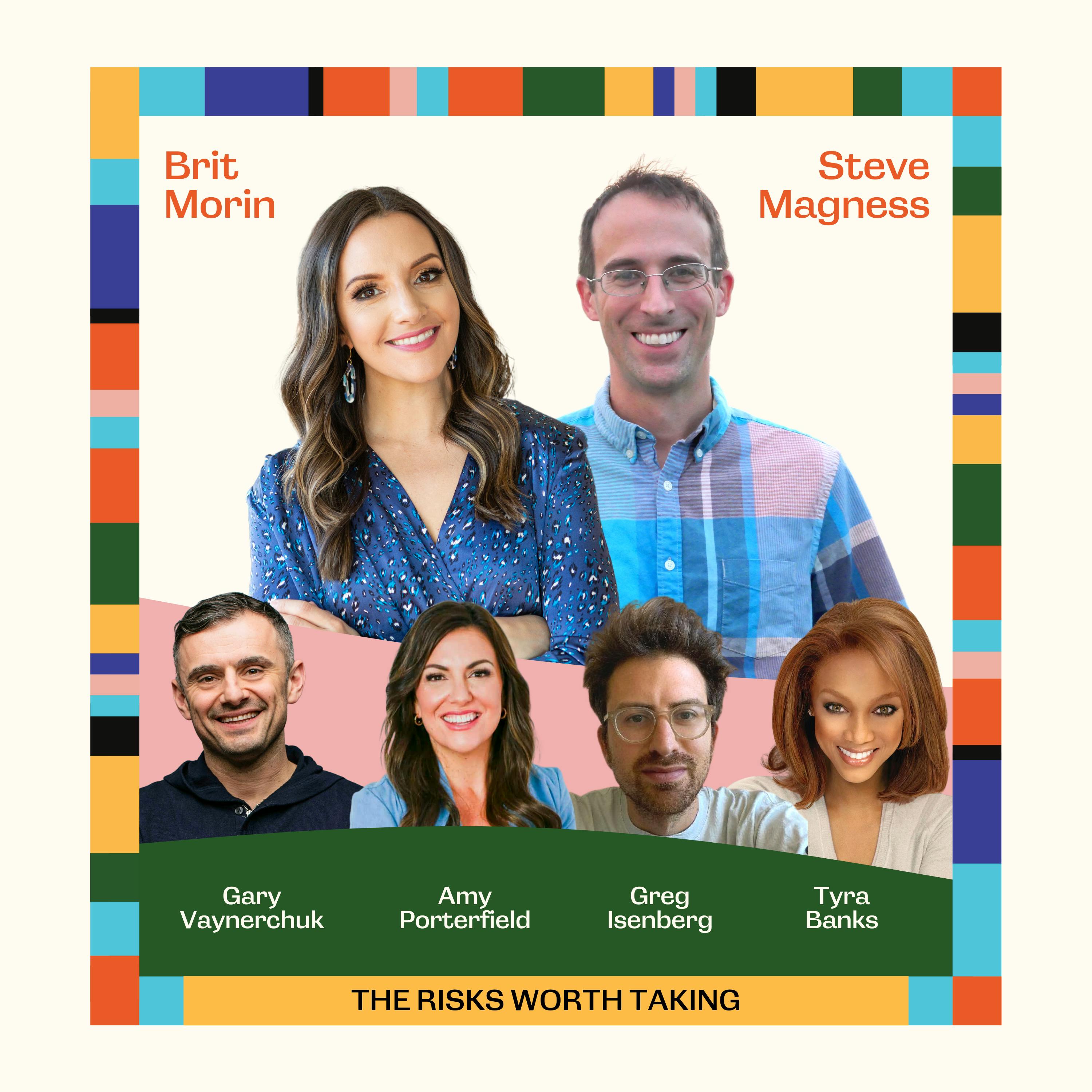 The Risks Worth Taking w/ Steve Magness, Gary Vaynerchuk, Tyra Banks, and others