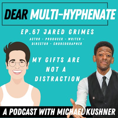 #67 - Jared Grimes: My Gifts Are Not A Distraction