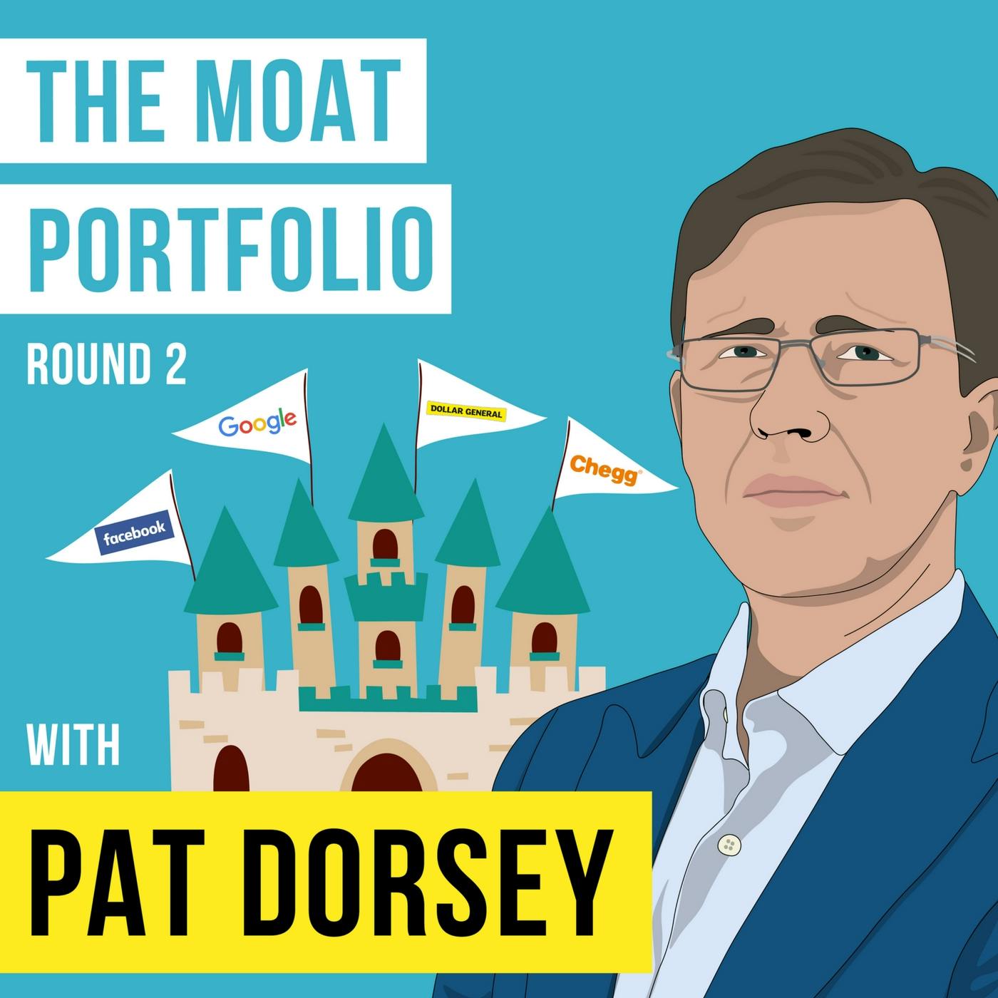 Pat Dorsey Returns –  The Moat Portfolio – [Invest Like the Best, EP.77]