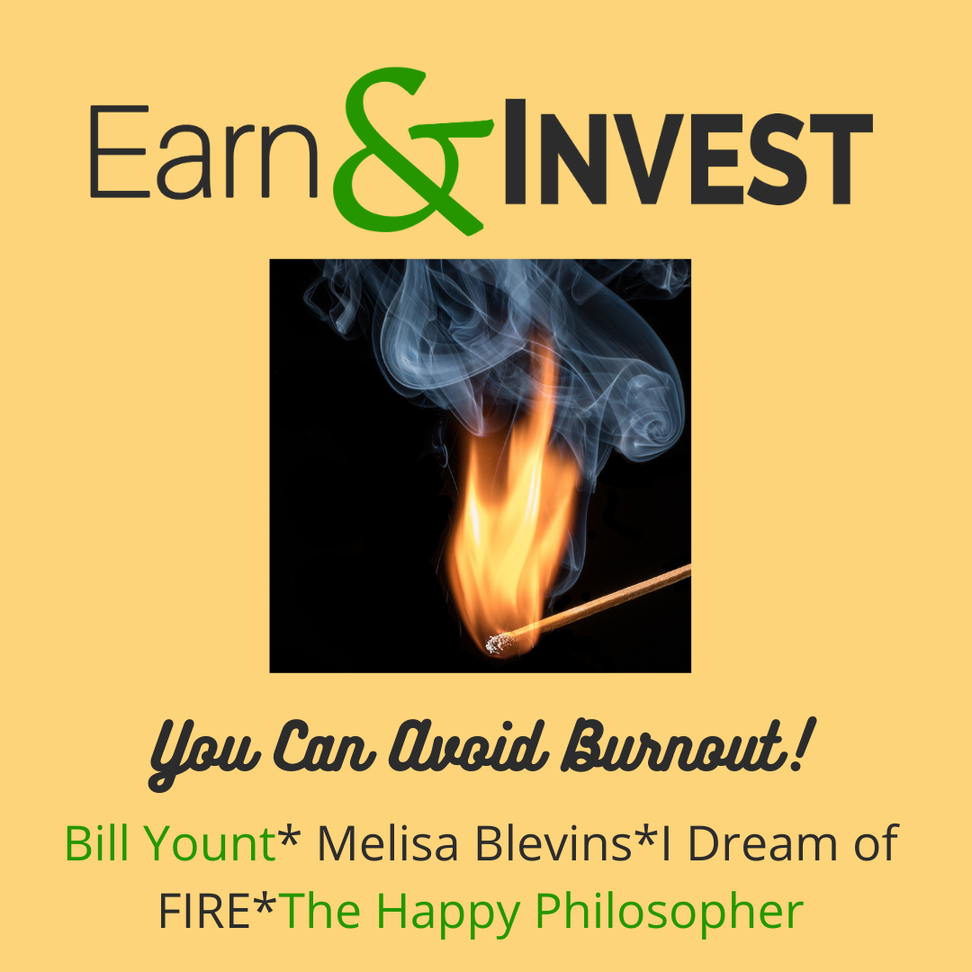You Can Avoid Burnout w/The Happy Philosopher, I Dream of FIRE, Melisa Blevins, and Bill Yount