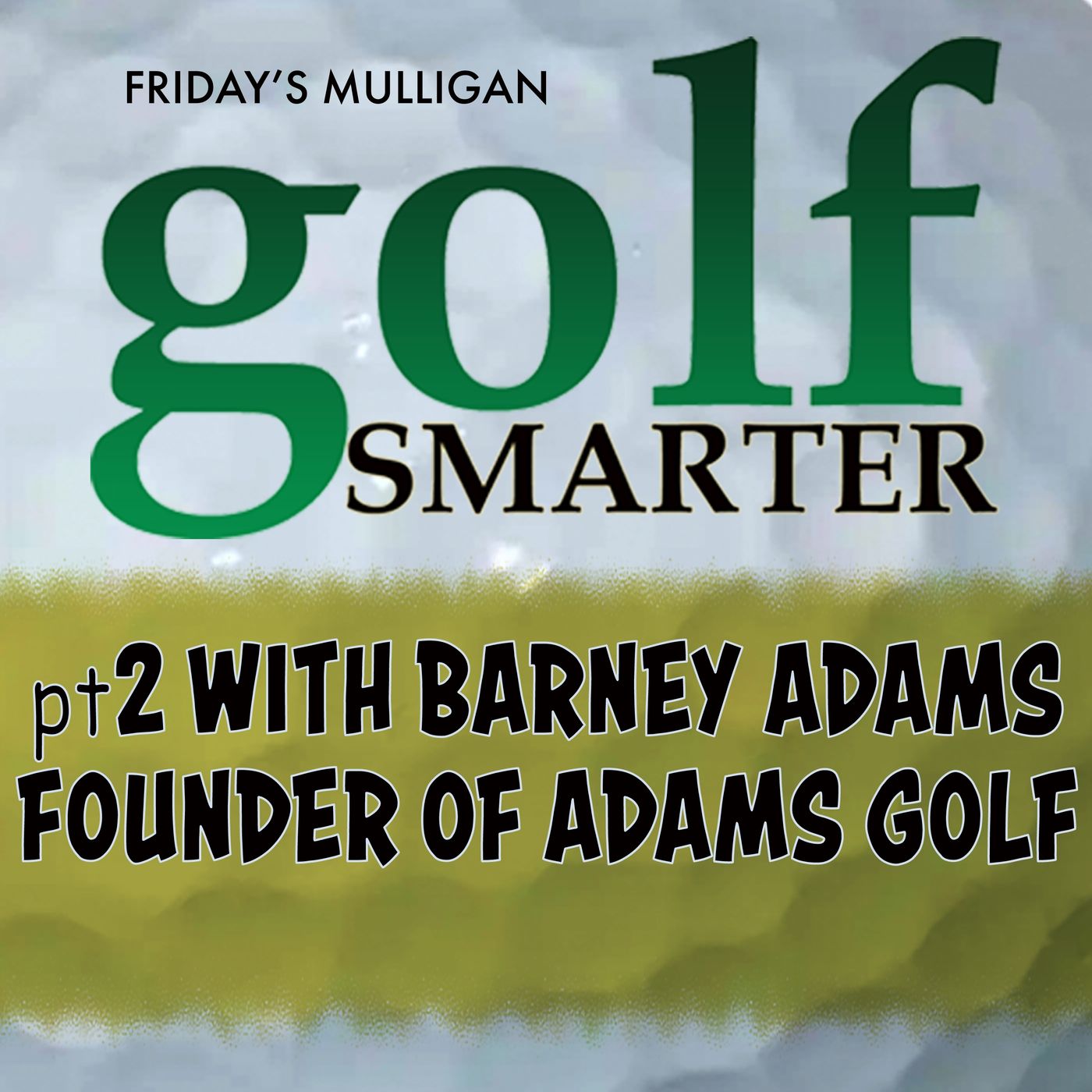 Pt2 with Founder of Adams Golf - Barney Adams episode artwork