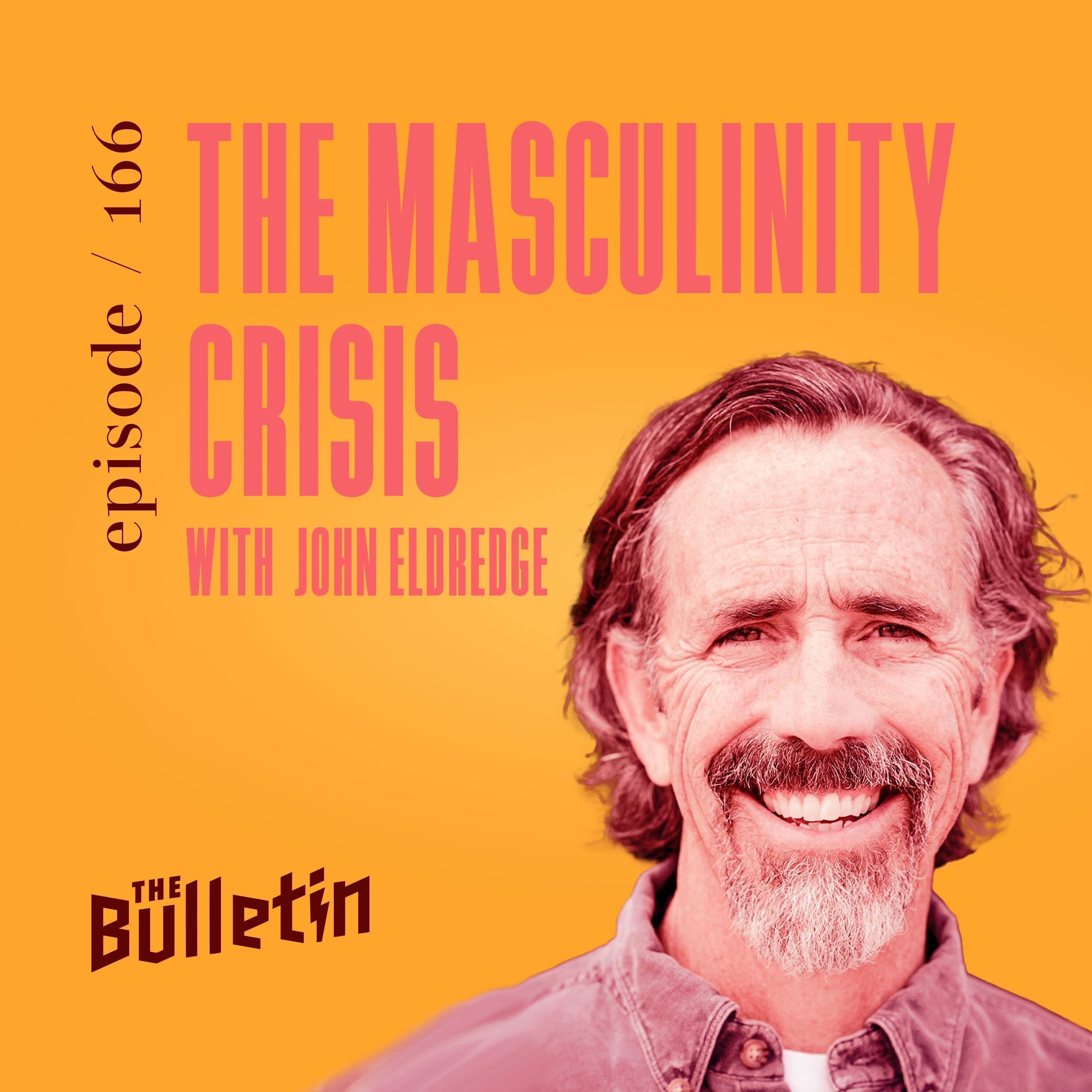 The Masculinity Crisis with John Eldredge