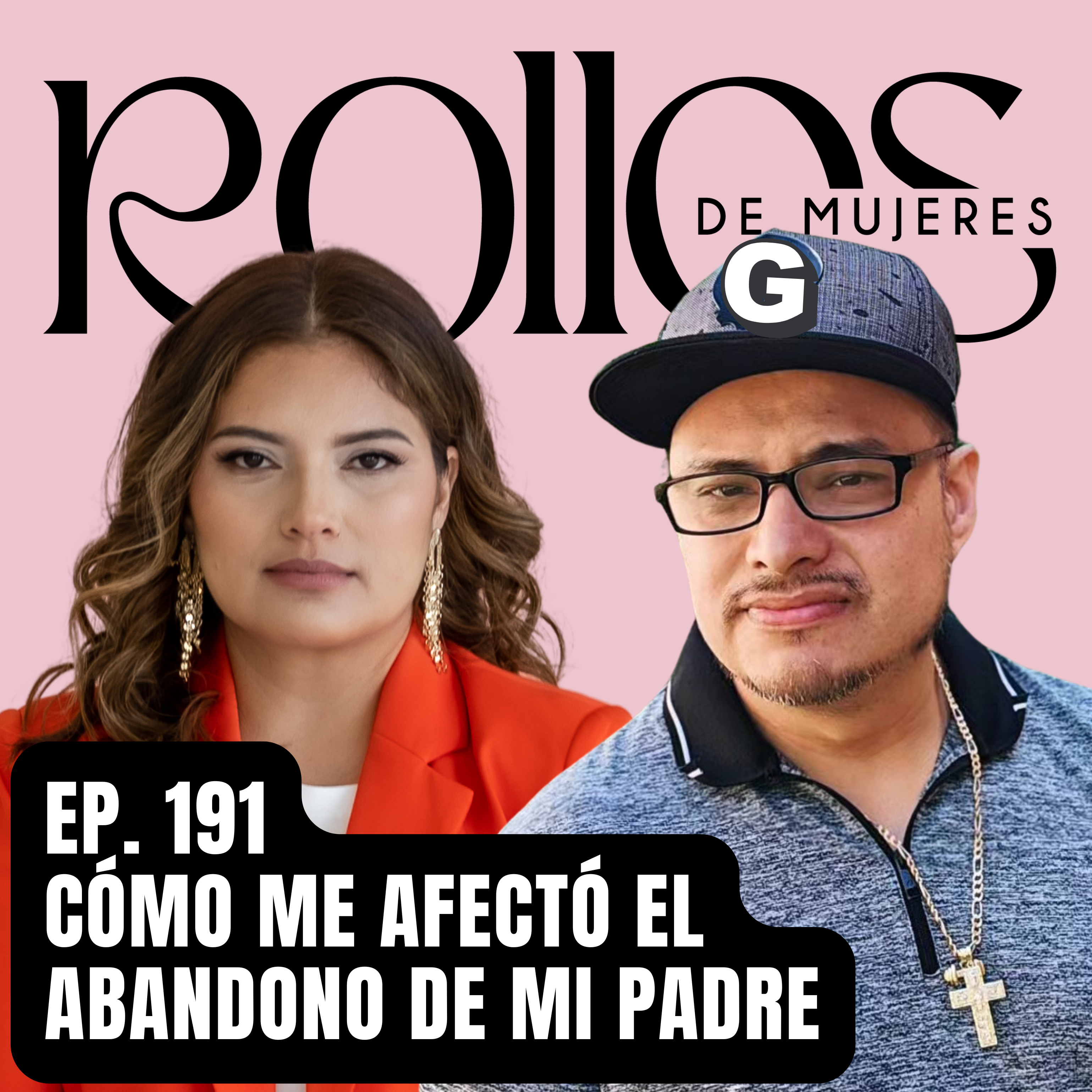 Cómo me afectó el abandono de mi padre - Manuel Cruz  | Rollos de Mujeres Ep. 191 episode artwork