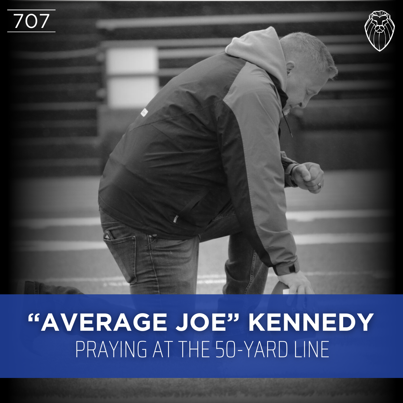 "AVERAGE JOE" KENNEDY | Praying at the 50-Yard Line (Ep. 707)