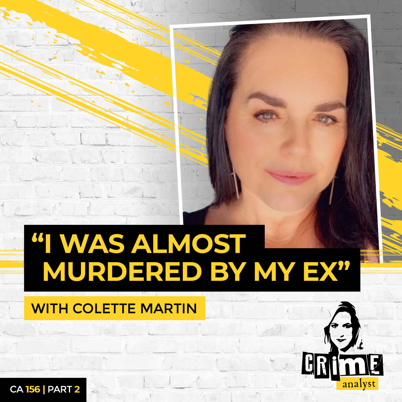 Ep 156: ‘I Was Almost Murdered By My Ex’ with Colette Martin, Part 2