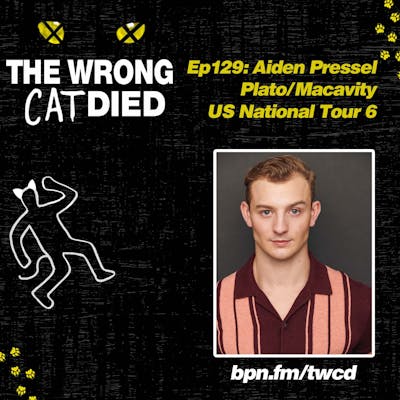 Ep129 - Aiden Pressel, Plato/Macavity on US National Tour 6