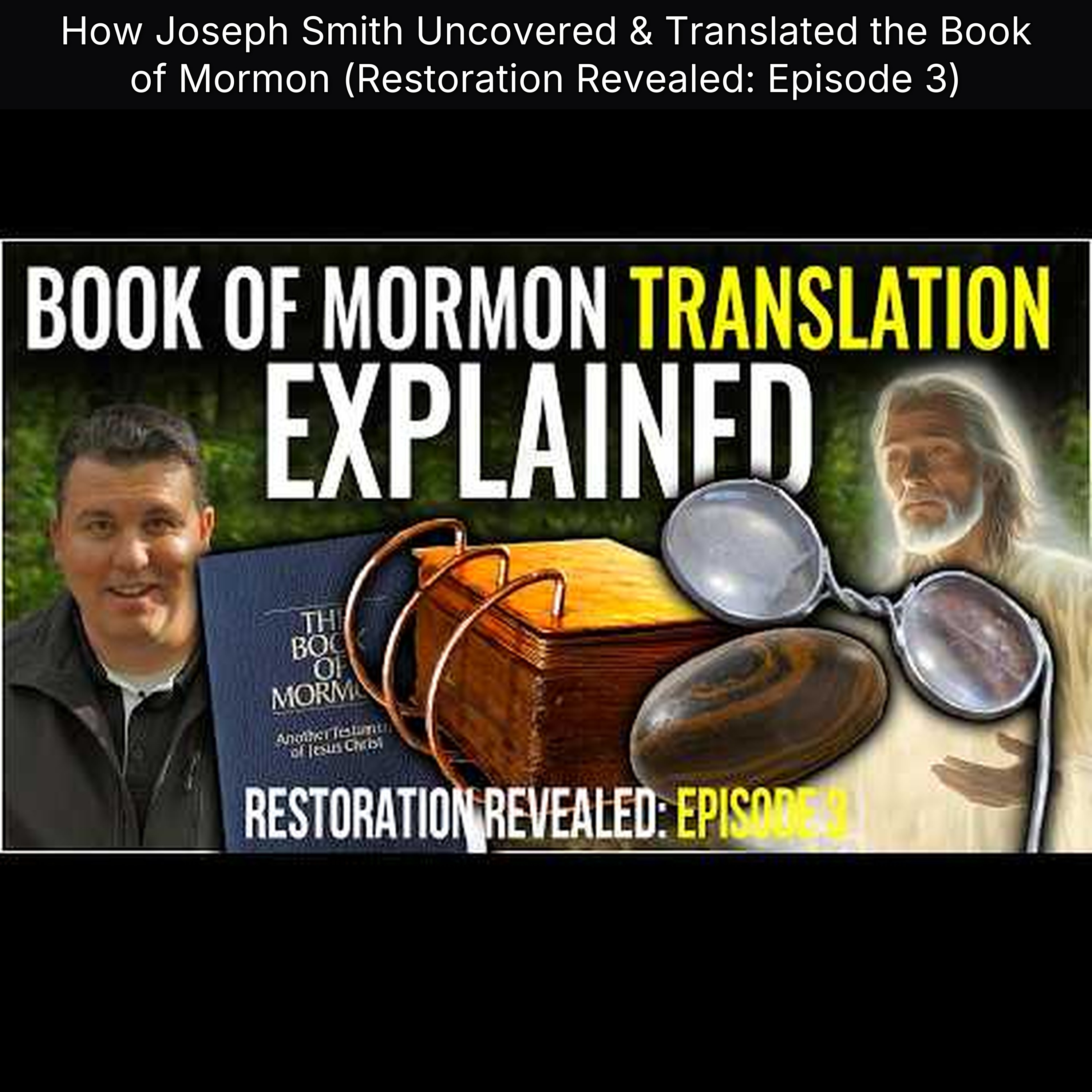 How Joseph Smith Uncovered & Translated the Book of Mormon (Restoration Revealed: Episode 3) episode artwork