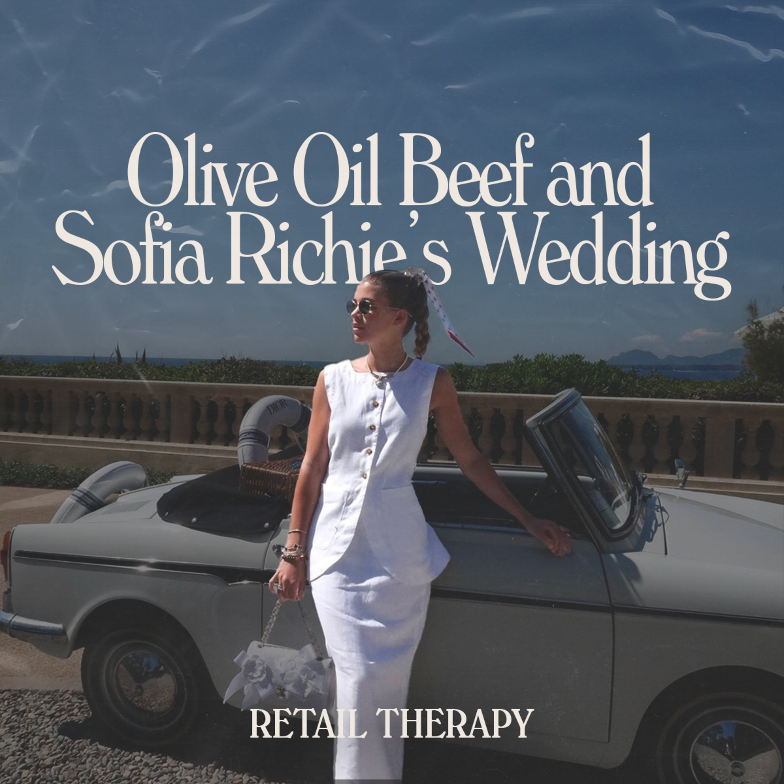Retail Therapy 036: Olive Oil Beef & Sofia Richie's Wedding episode artwork