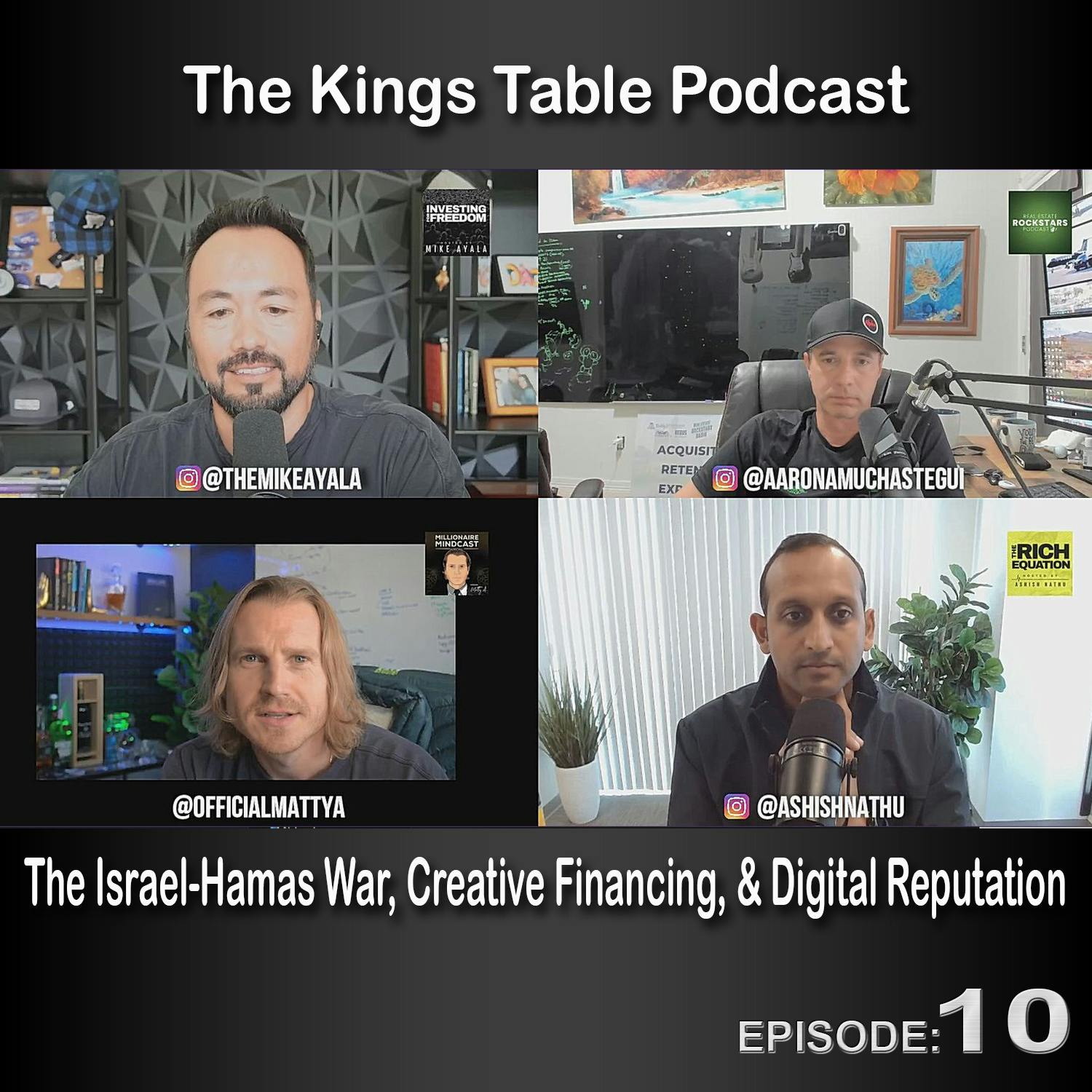 The Kings Table Episode 10 - The Israel-Hamas War, Creative Financing, & Digital Reputation