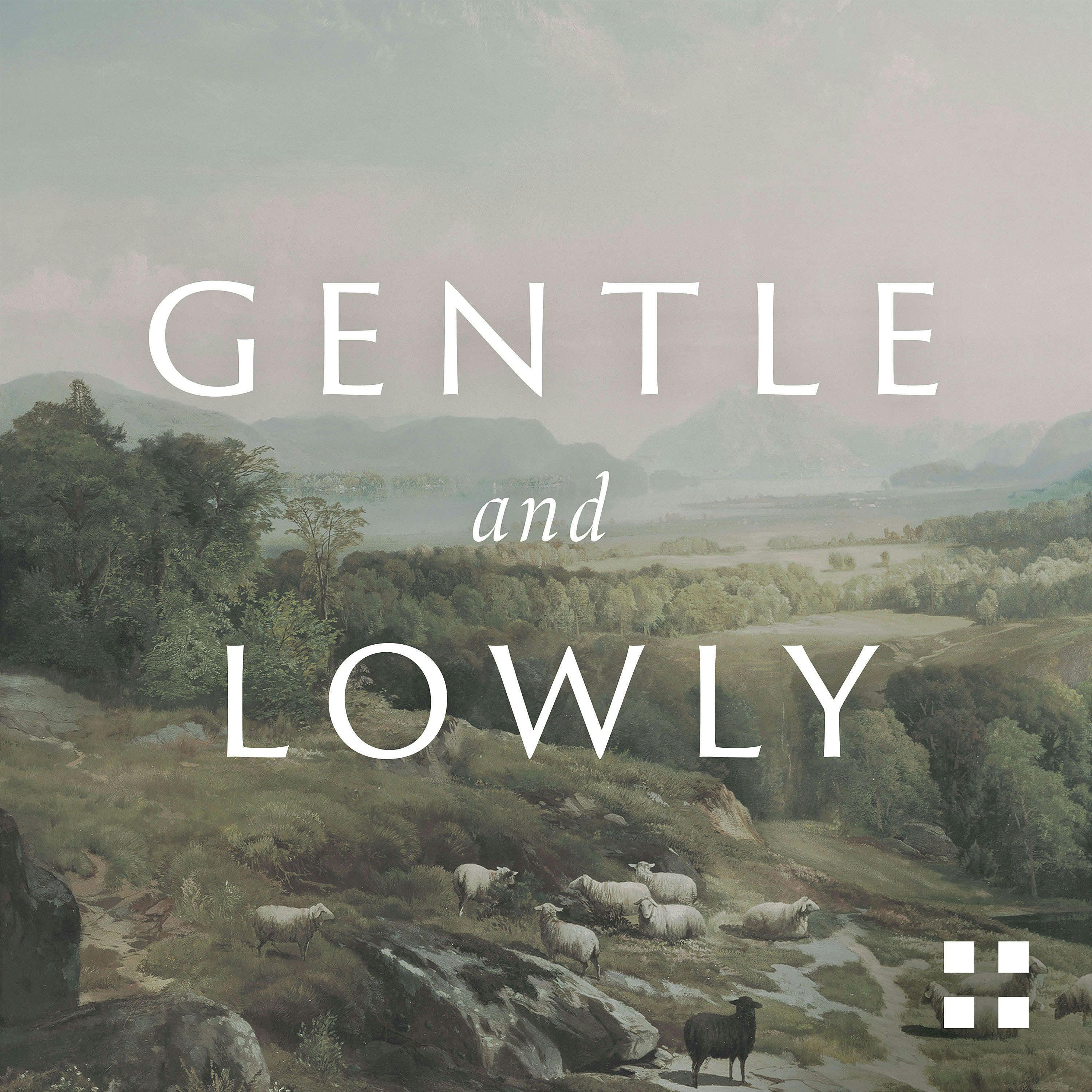 Introducing the Gentle and Lowly Podcast with Dane Ortlund