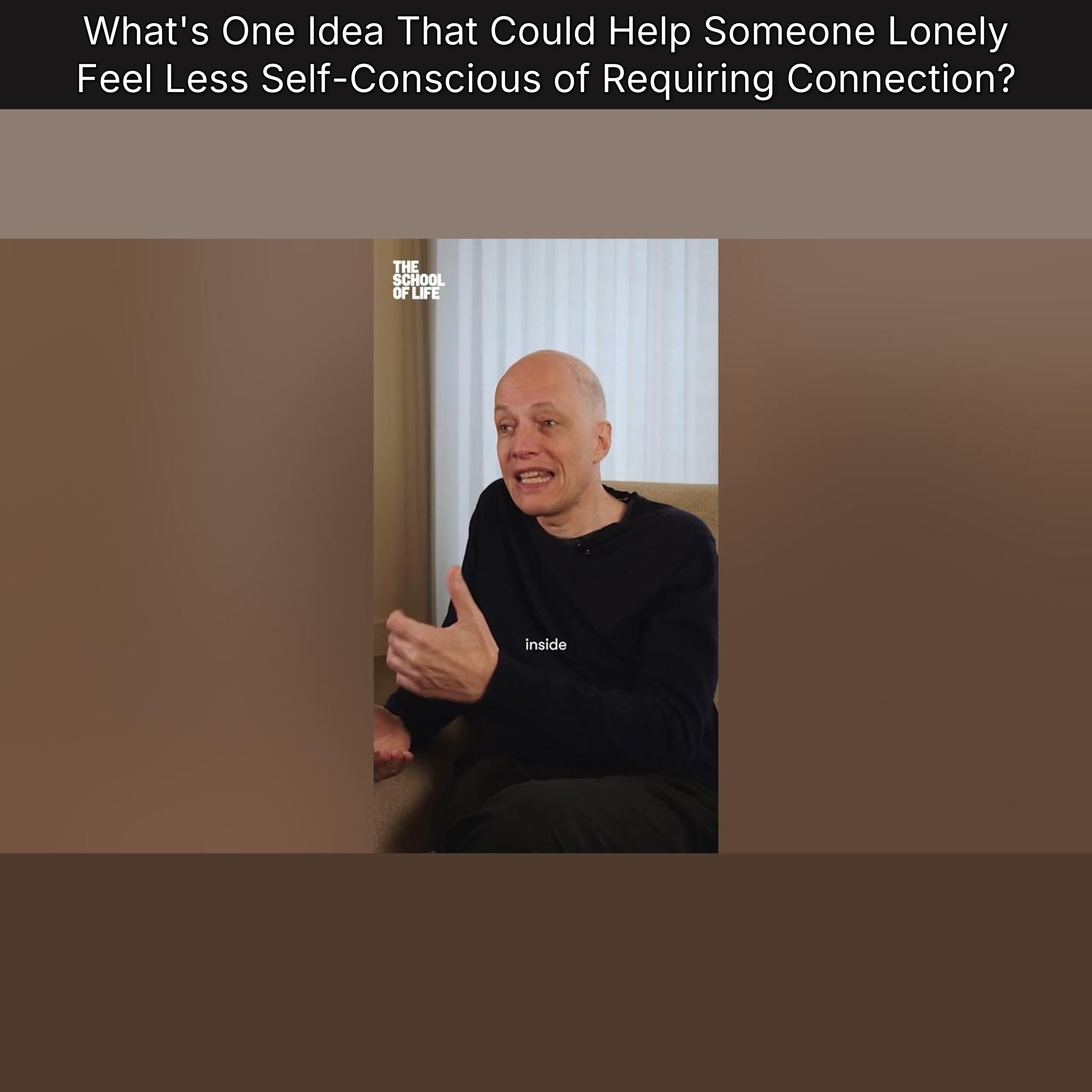 What's One Idea That Could Help Someone Lonely Feel Less Self-Conscious of Requiring Connection?