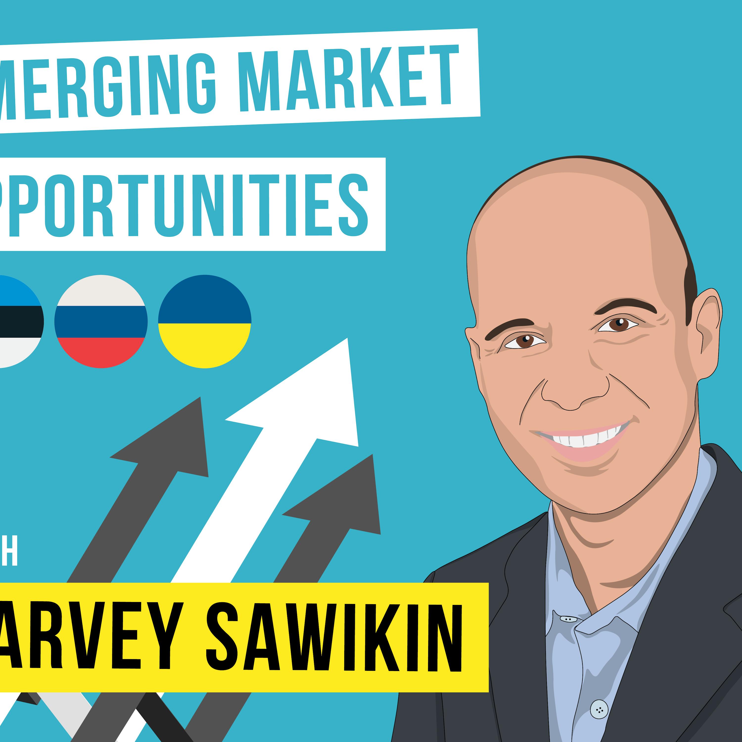 Harvey Sawikin – Emerging Market Opportunities – [Invest Like the Best, EP.75]