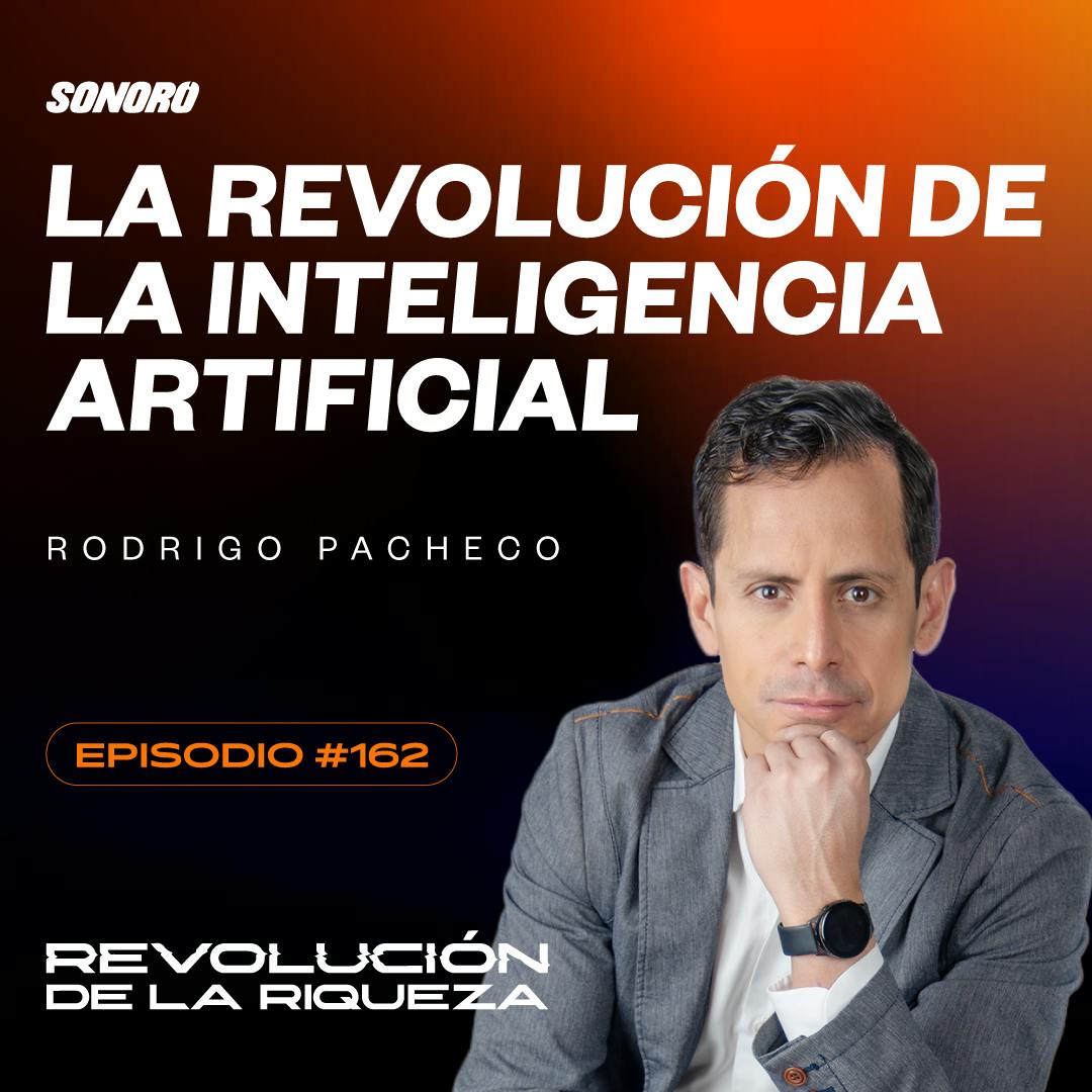 162. La Revolución de la Inteligencia Artificial con Rodrigo Pacheco