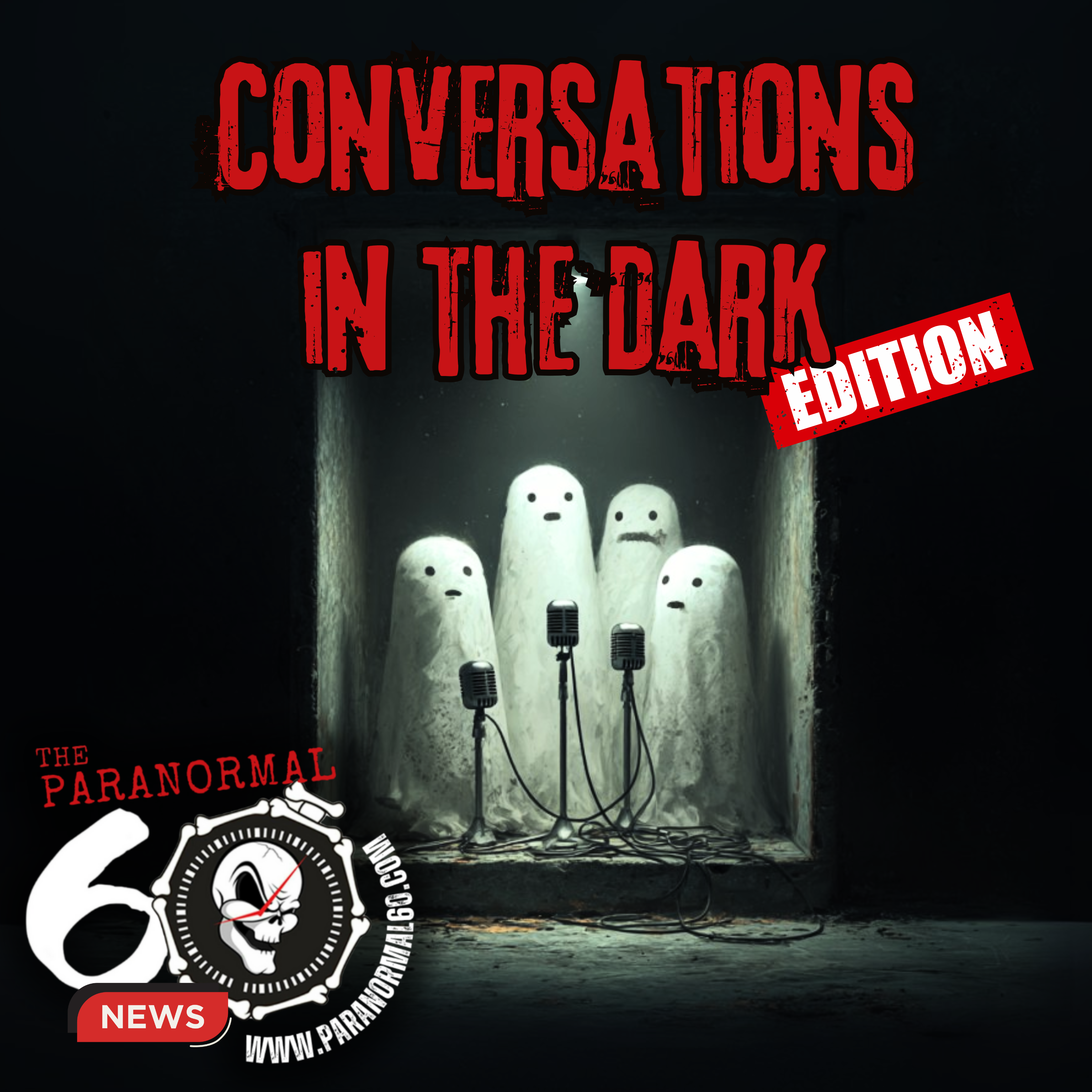 Conversations in the Dark Edition - The Paranormal 60 News