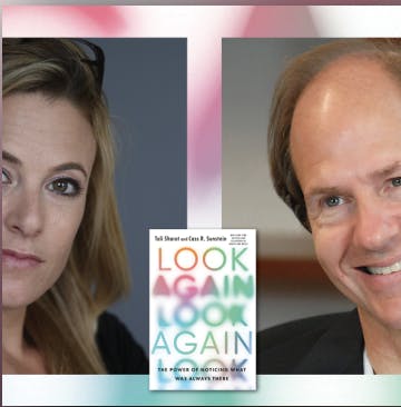 Tali Sharot and Cass Sunstein: The Power of Noticing What Was Already There
