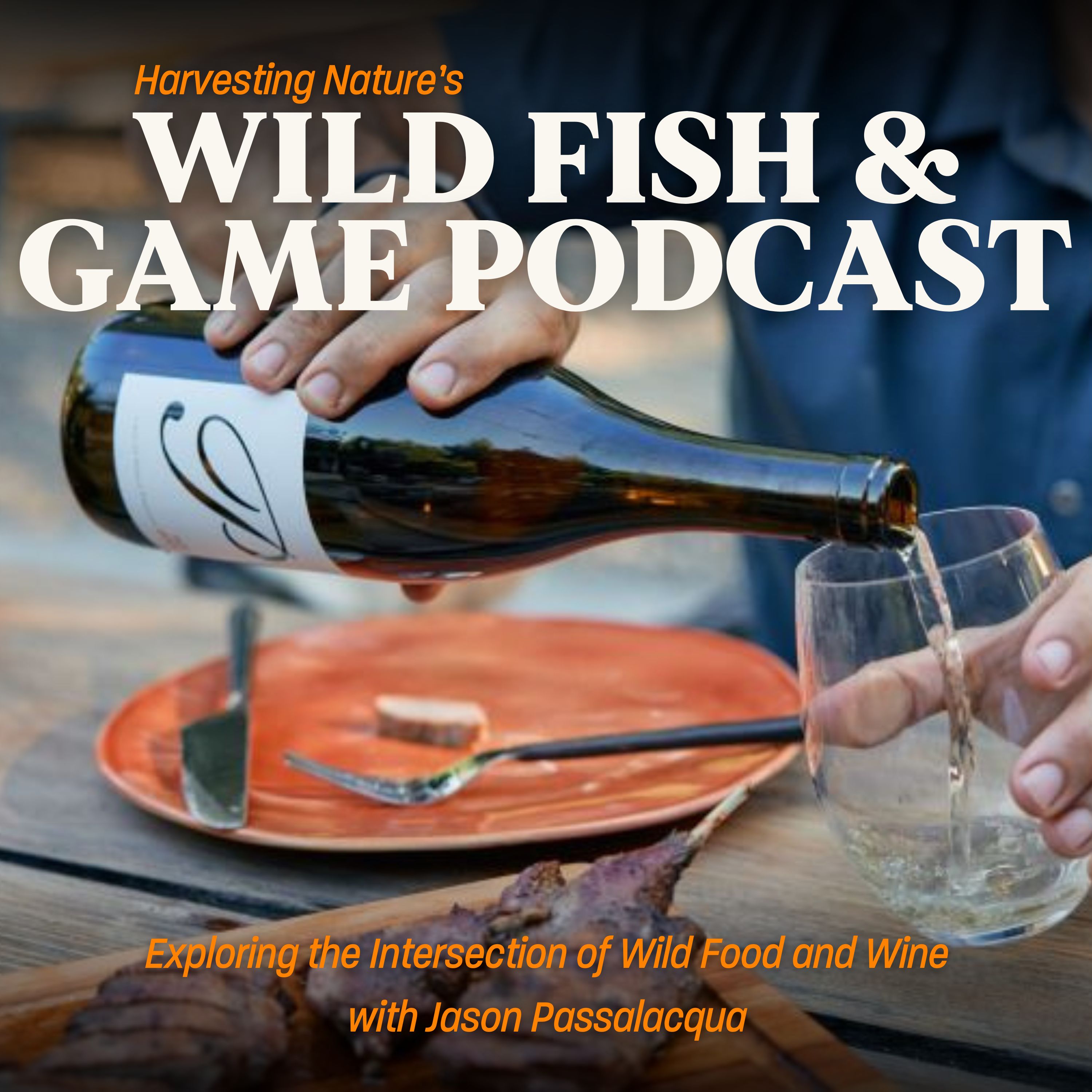 Episode 191: Exploring the Intersection of Wild Food and Wine with Jason Passalacqua
