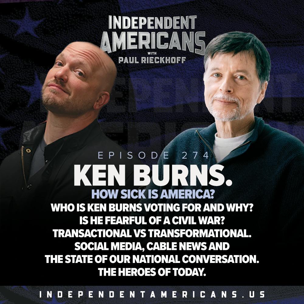 274. Ken Burns. How Sick is America? Who is He Voting For and Why? Is HE Fearful of a Civil War? Transactional vs Transformational. Social Media, Cable News and the State of our National Conversation. The Heroes of Today.