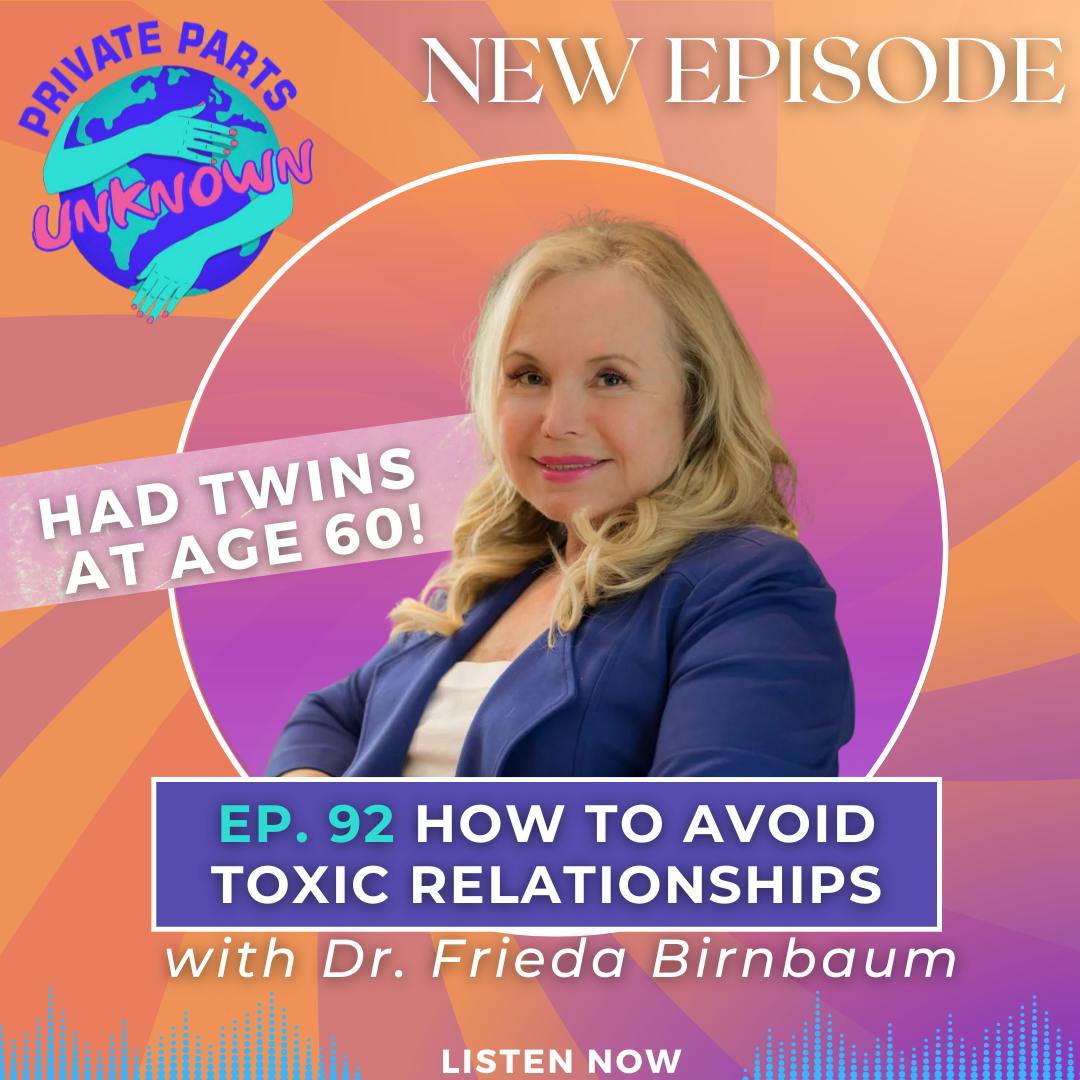 How to Avoid Toxic Relationships with Dr. Frieda Birnbaum (Who Had Twins at 60!)