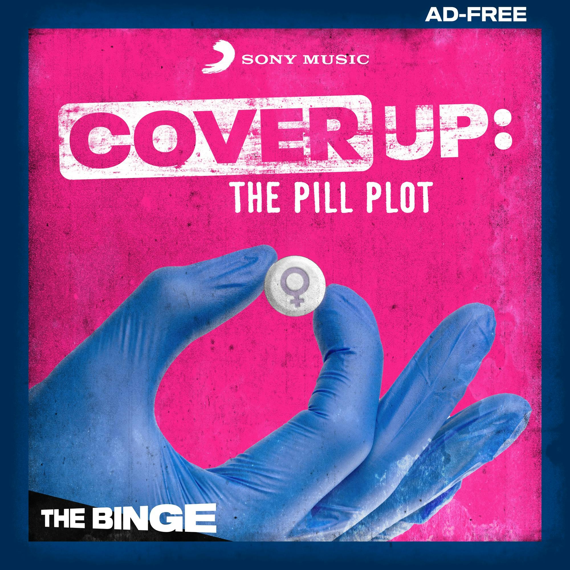 Cover Up: The Pill Plot (Ad-Free, THE BINGE) podcast tile