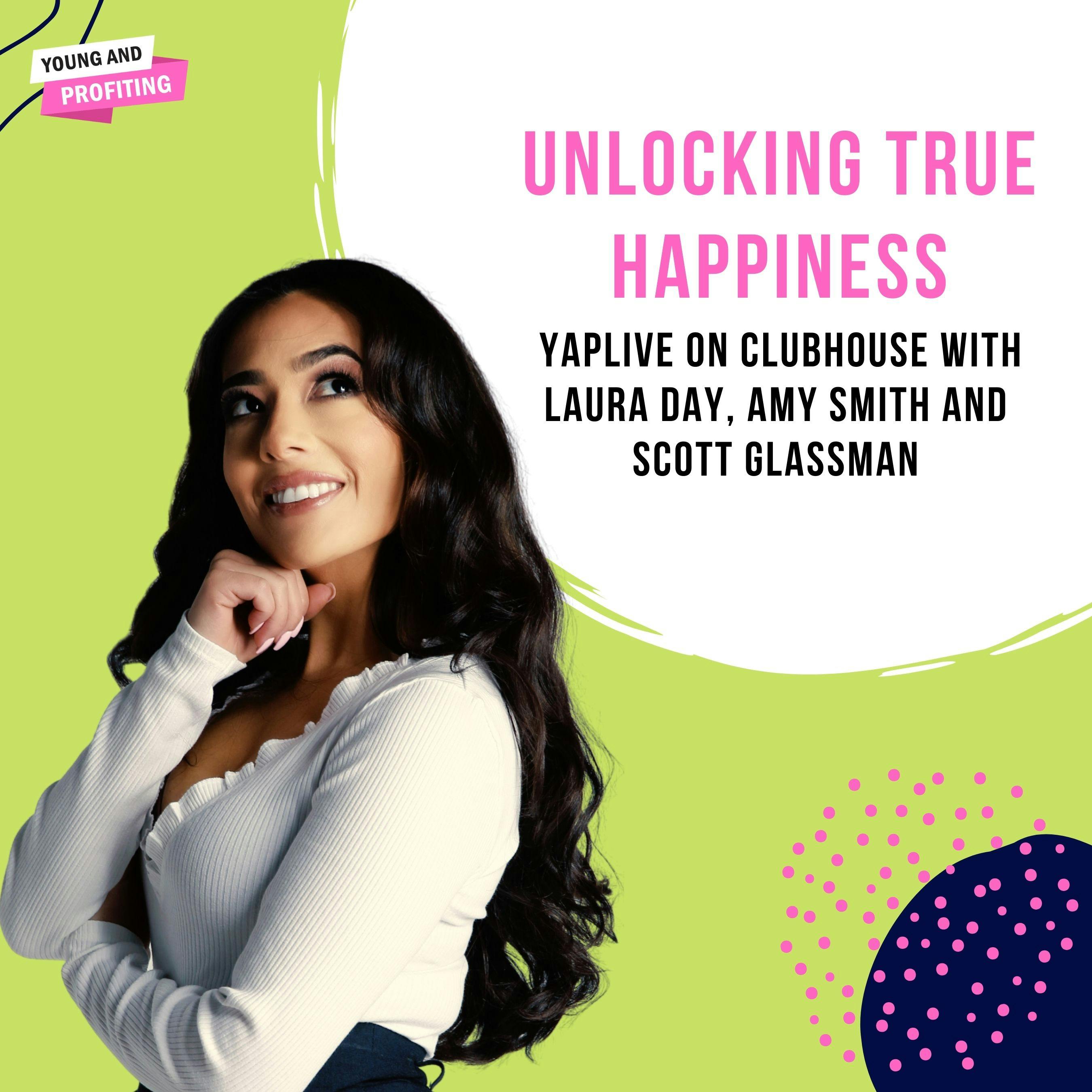 YAPLive: Unlocking True Happiness with Laura Day, Amy Smith And Scott Glassman by Hala Taha | YAP Media Network