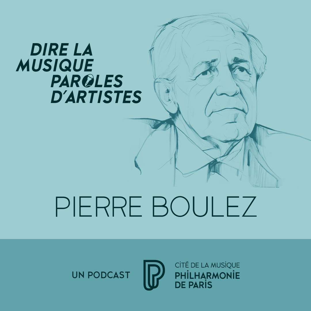 Dire la musique - Paroles d'artistes - Pierre Boulez