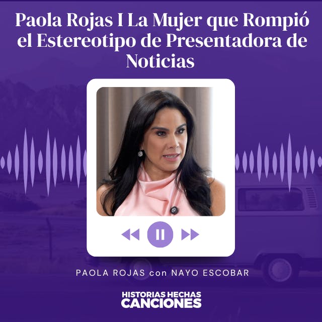 484. Paola Rojas I La Mujer que Rompió el Estereotipo de Presentadora de Noticias con Nayo Escobar 484. Paola Rojas I La Mujer que Rompió el Estereotipo de Presentadora de Noticias con Nayo Escobar