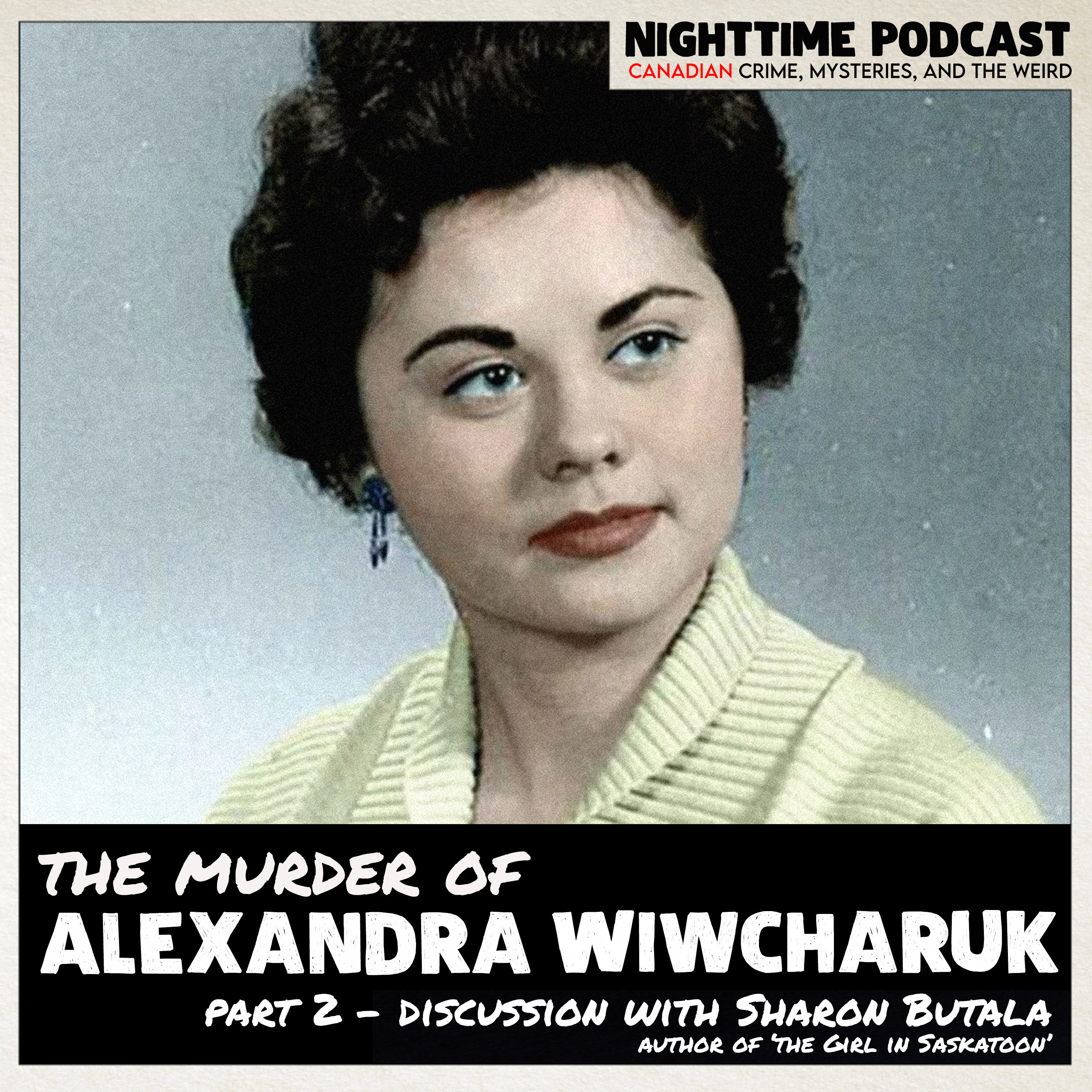 the Murder of Alexandra Wiwcharuk - 2 - a discussion with author Sharon Butula