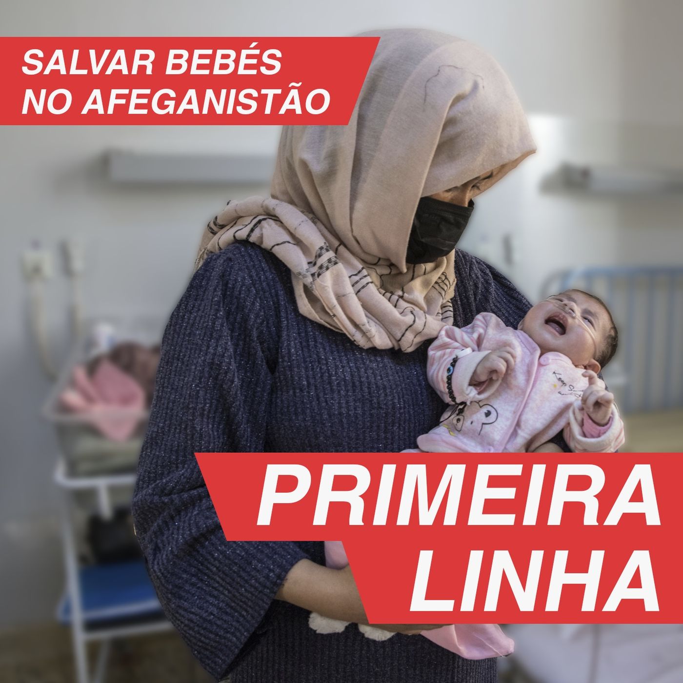 Primeira Linha 4.1 | Salvar bebés no Afeganistão