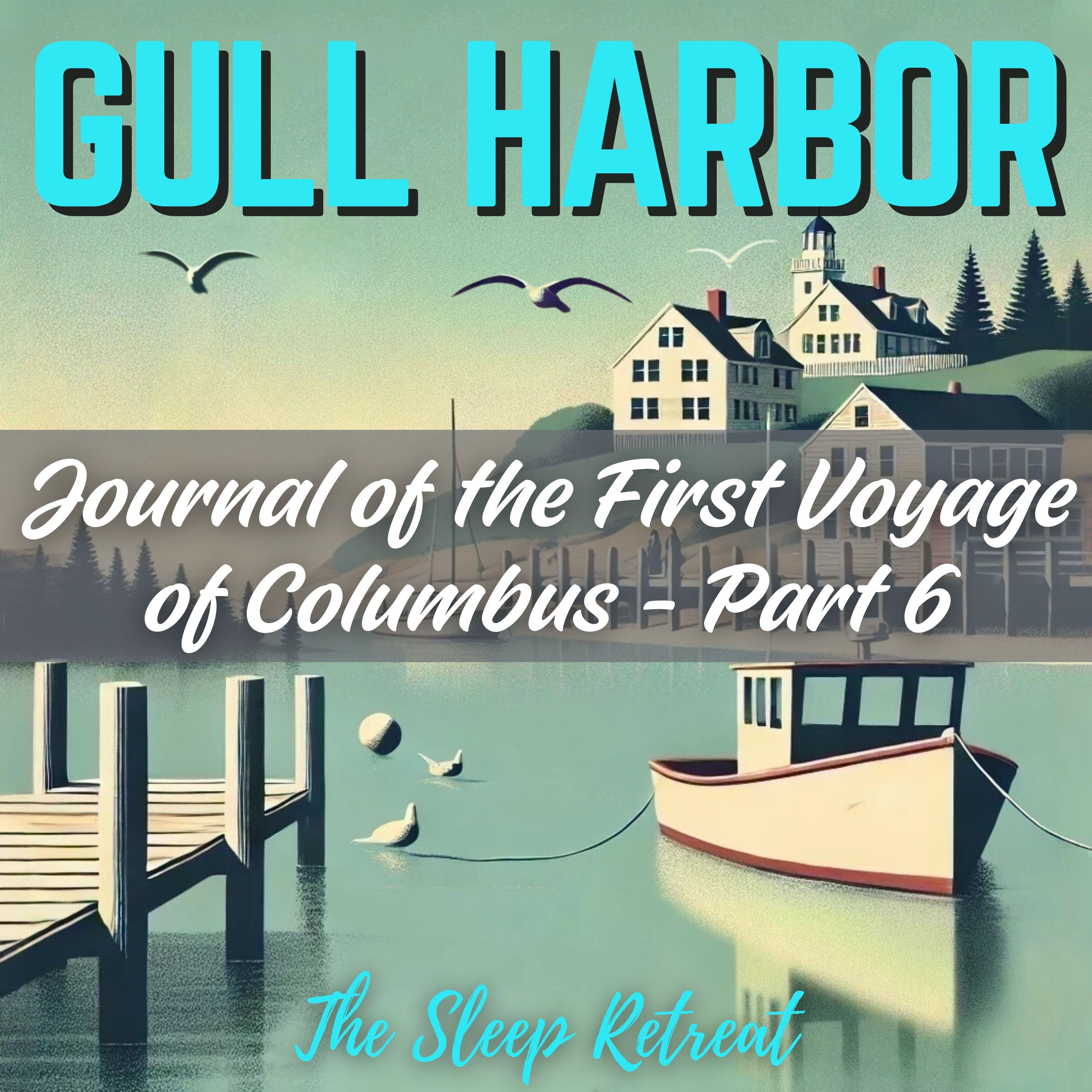 Gull Harbor: Columbus Sleep Story – Journal of the First Voyage (Part 6)