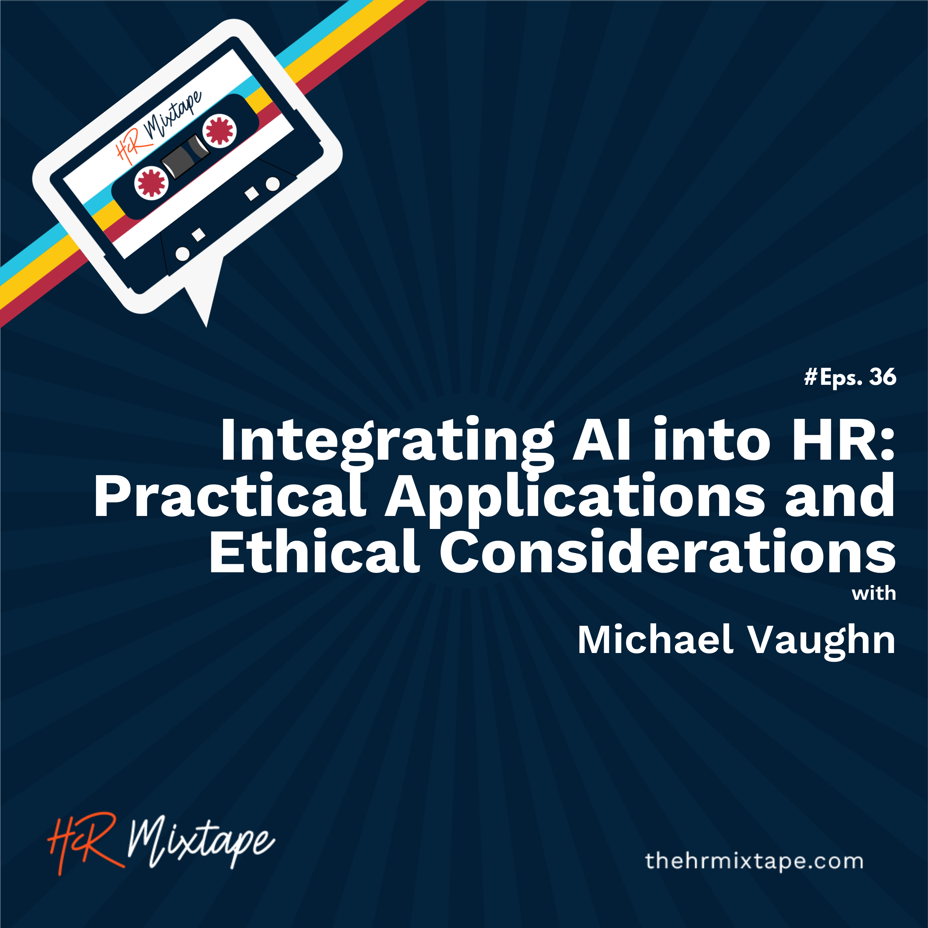 Integrating AI into HR: Practical Applications and Ethical Considerations with Michael Vaughn episode artwork