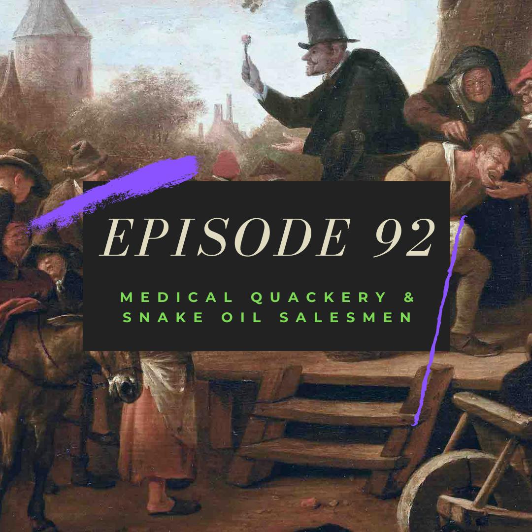 Ep. 92: Medical Quackery & Snake Oil Salesmen Image