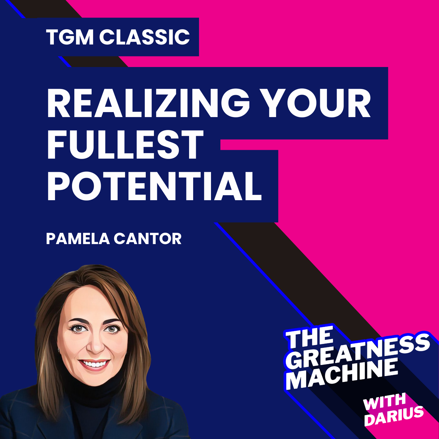 TGM Classic | Pamela Cantor, M.D. | Realizing Your Fullest Potential episode artwork