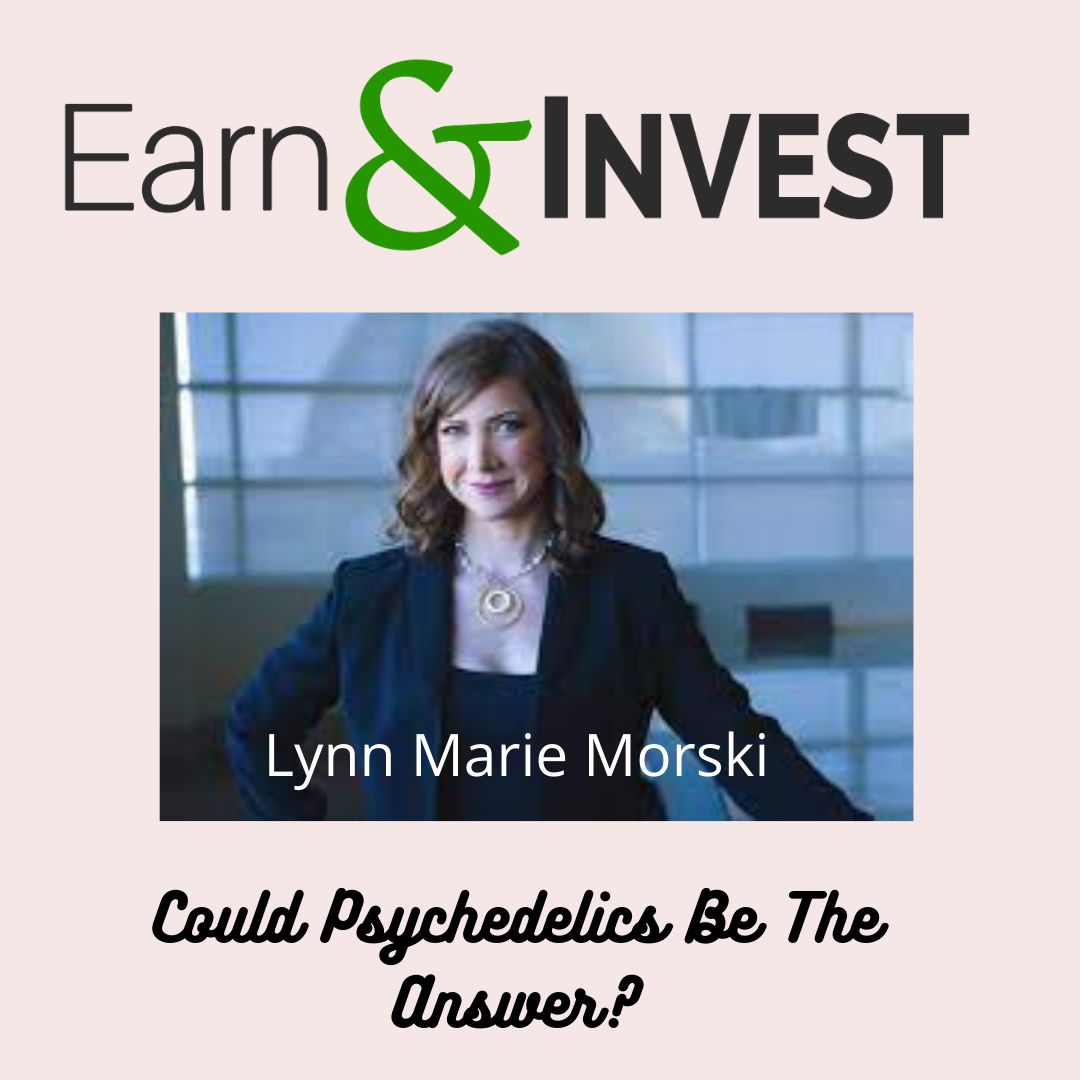 Forget Cannabis, Could Psychedelics Be The Answer? w/ Lynn Marie Morski