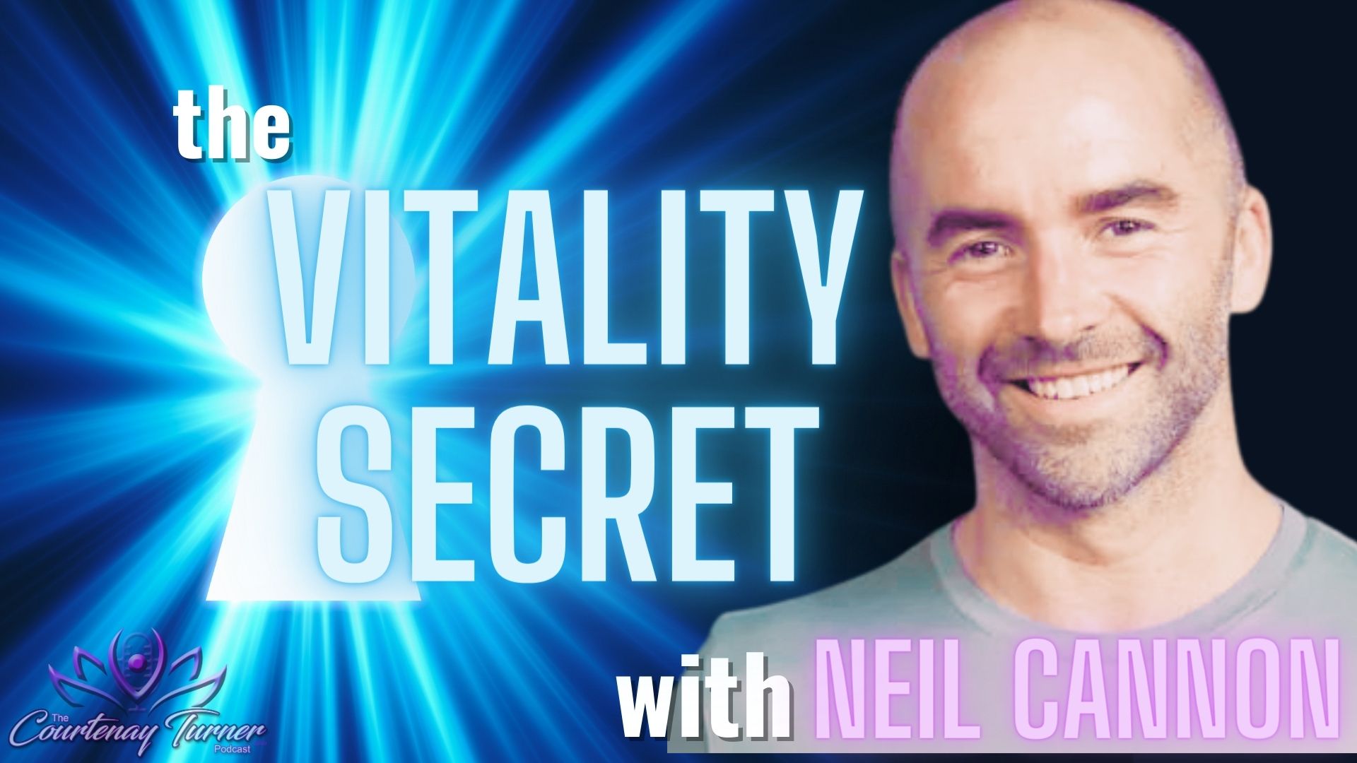 The Vitality Secret w/ Neil Cannon | The Courtenay Turner Podcast
