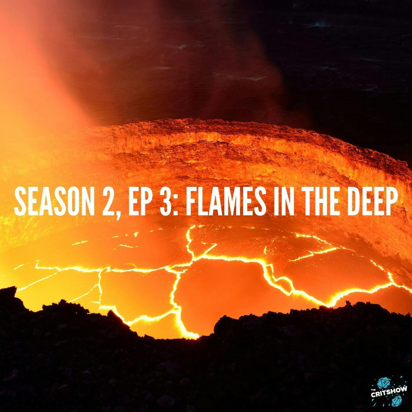 Flames in the Deep (S2, E3)