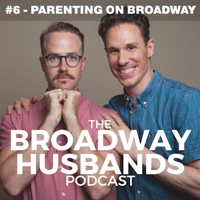 #6 - Parenting on Broadway