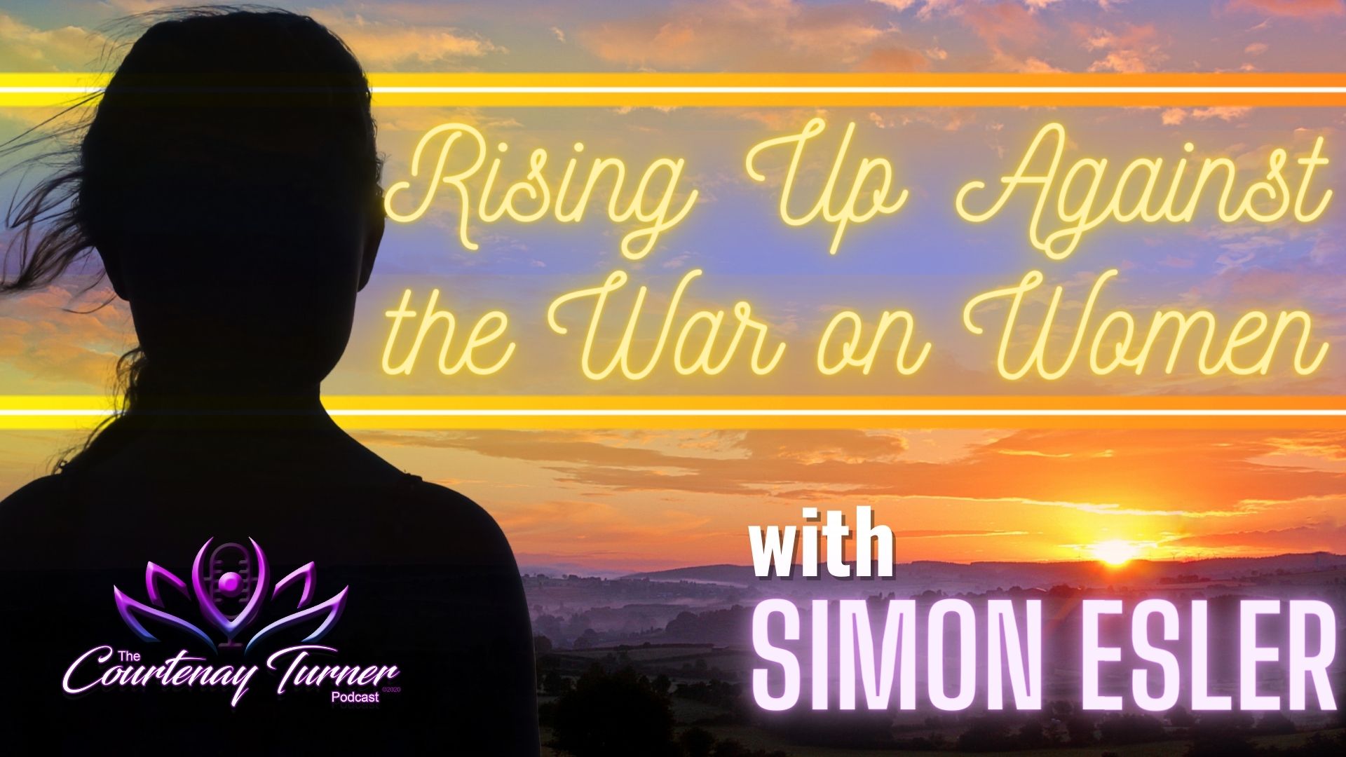 Rising Up Against The War on Women w/ Simon Esler | The Courtenay Turner Podcast