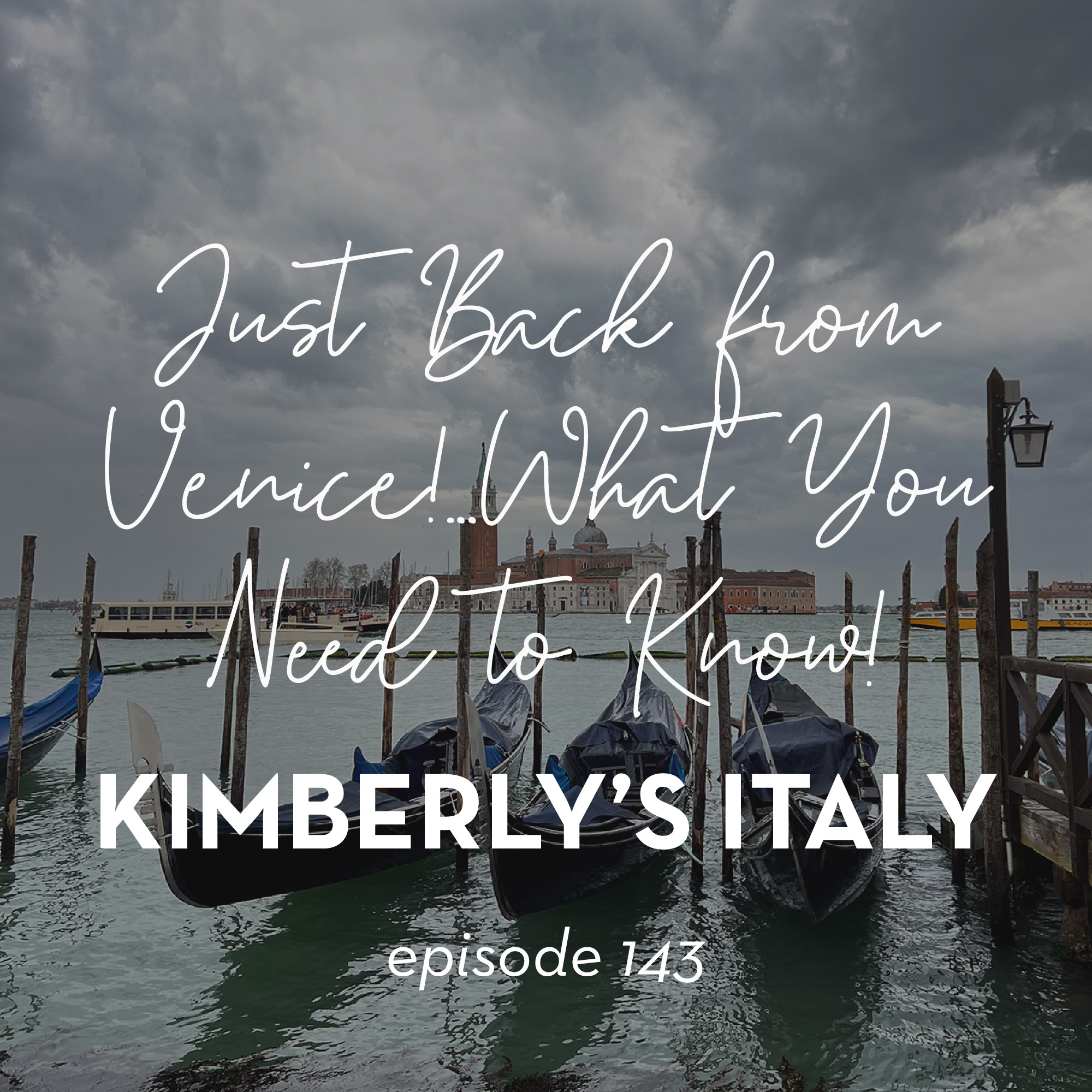 143.  Just Back from Venice…What You Need to Know!