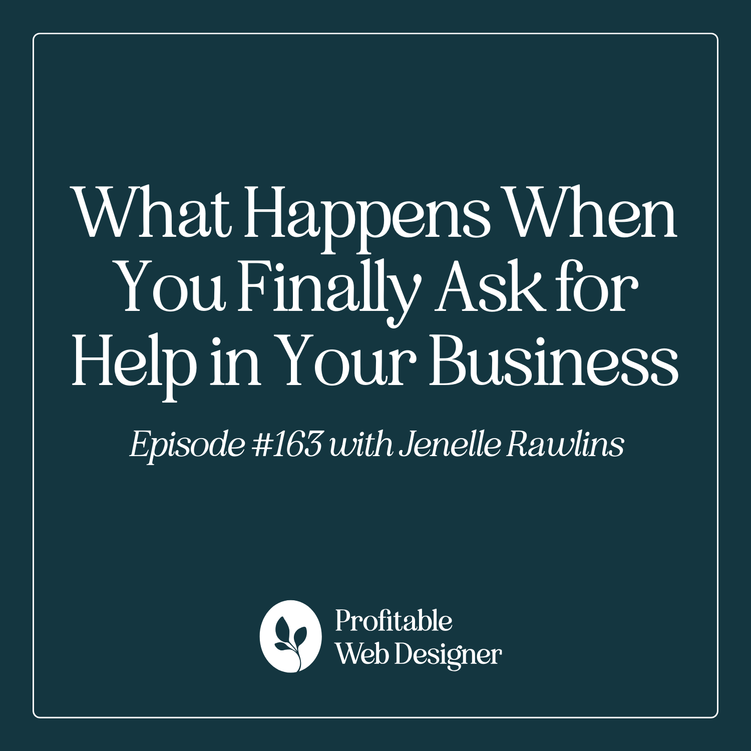 Web Design Business: What Happens When You Finally Ask for Help with Jenelle Rawlins